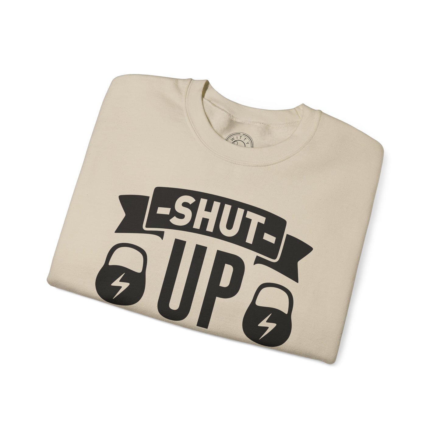 Shut Up and SQUAT - Sweatshirt