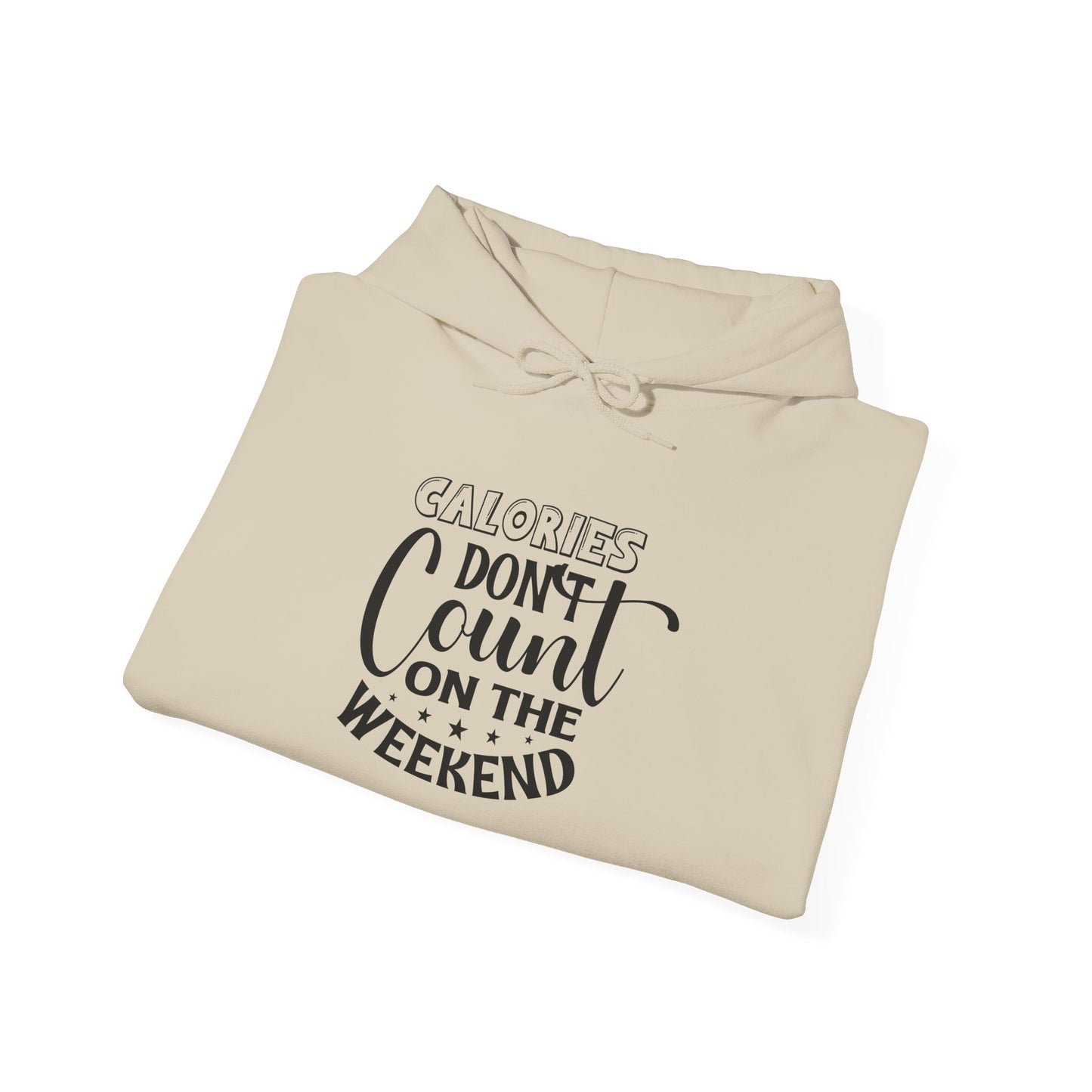 Calories Don't Count On The Weekend - Hoodie