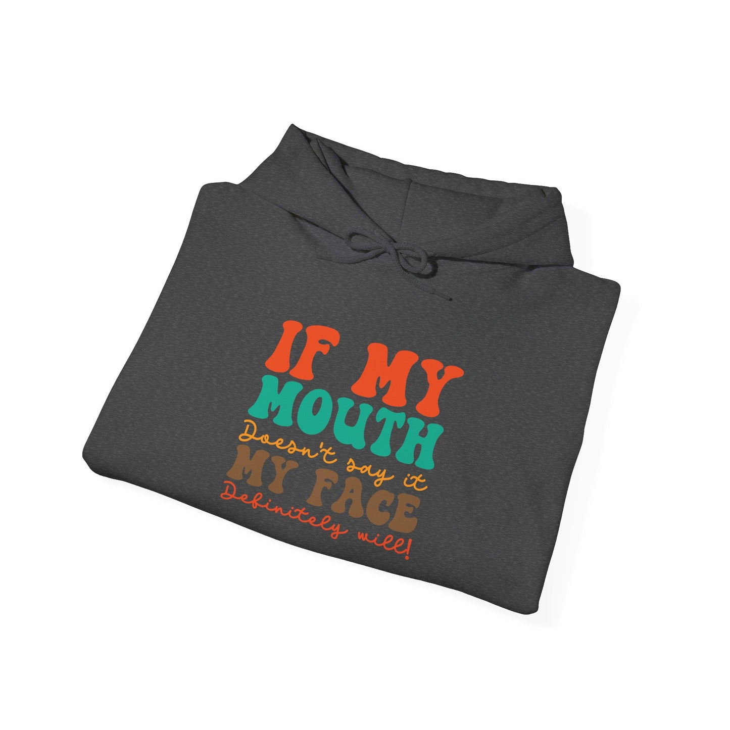 My Face Will Say It - Hoodie