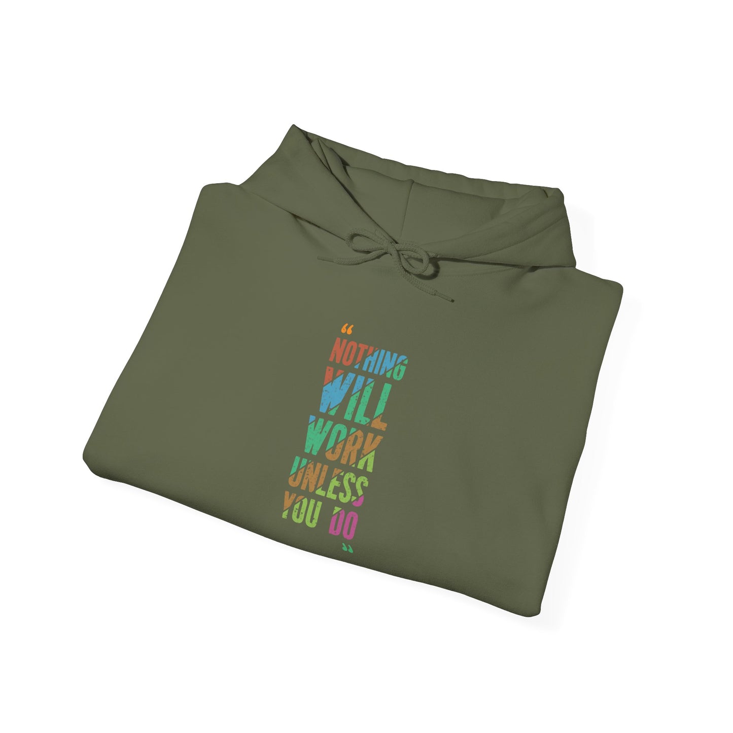 Nothing Will Work Unless You Do - Hoodie