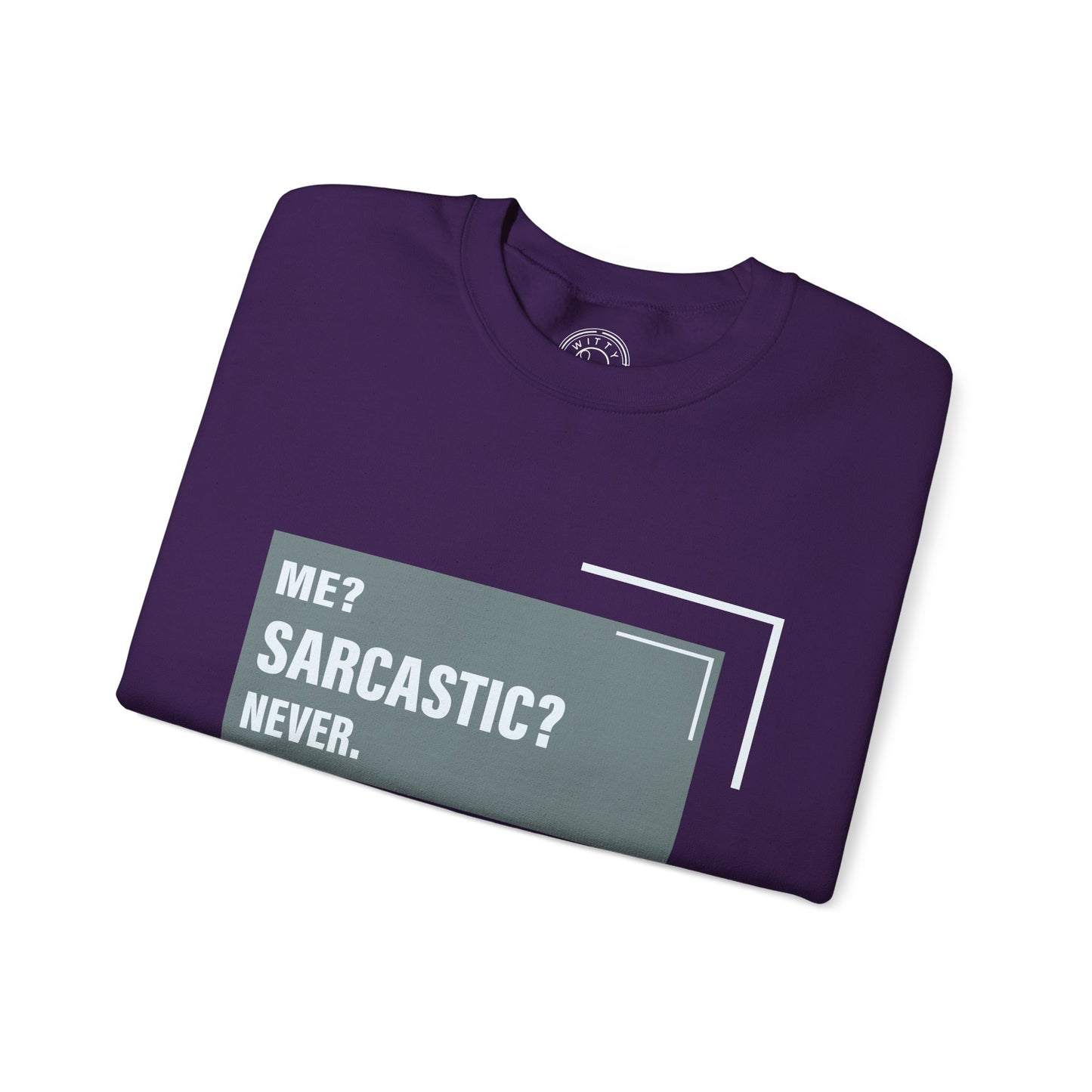Never Sarcastic - Sweatshirt