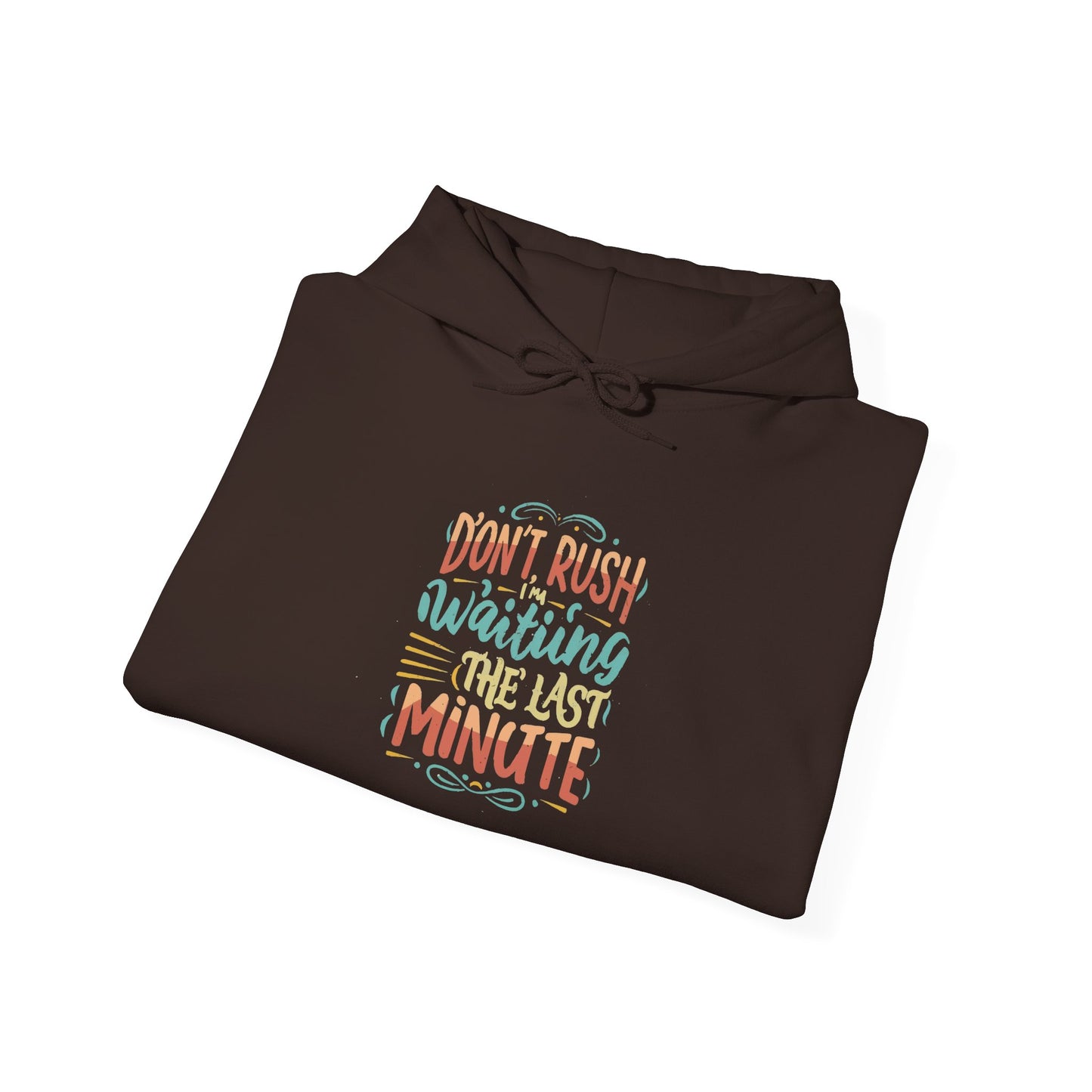 Don't wait until the last minute - Hoodie