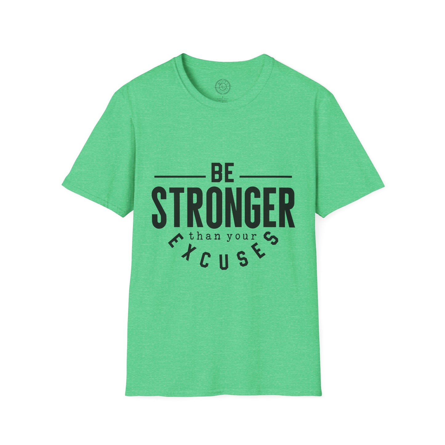 Be Stronger Than Your Excuses - T-Shirt