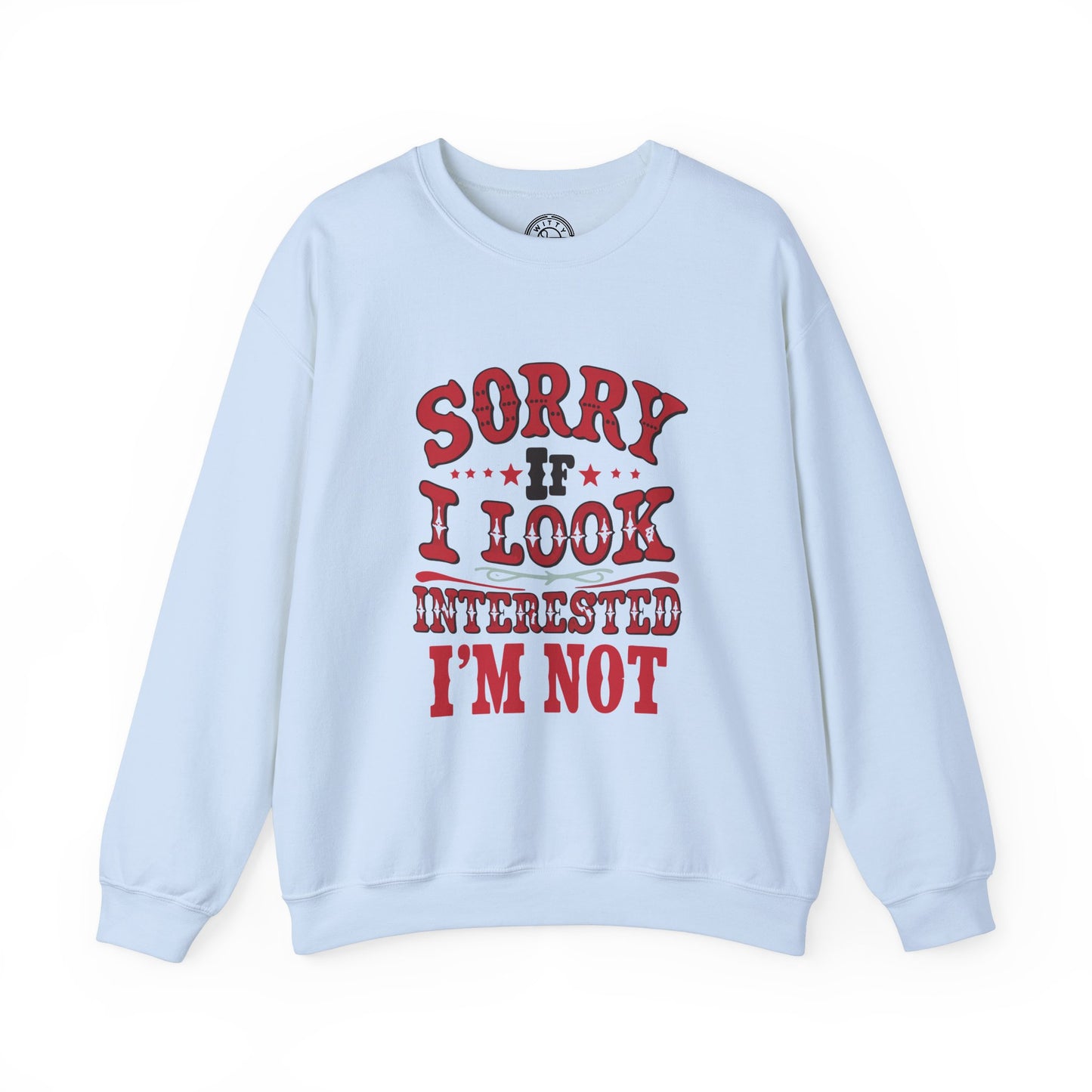 I'm Not Interested - Sweatshirt