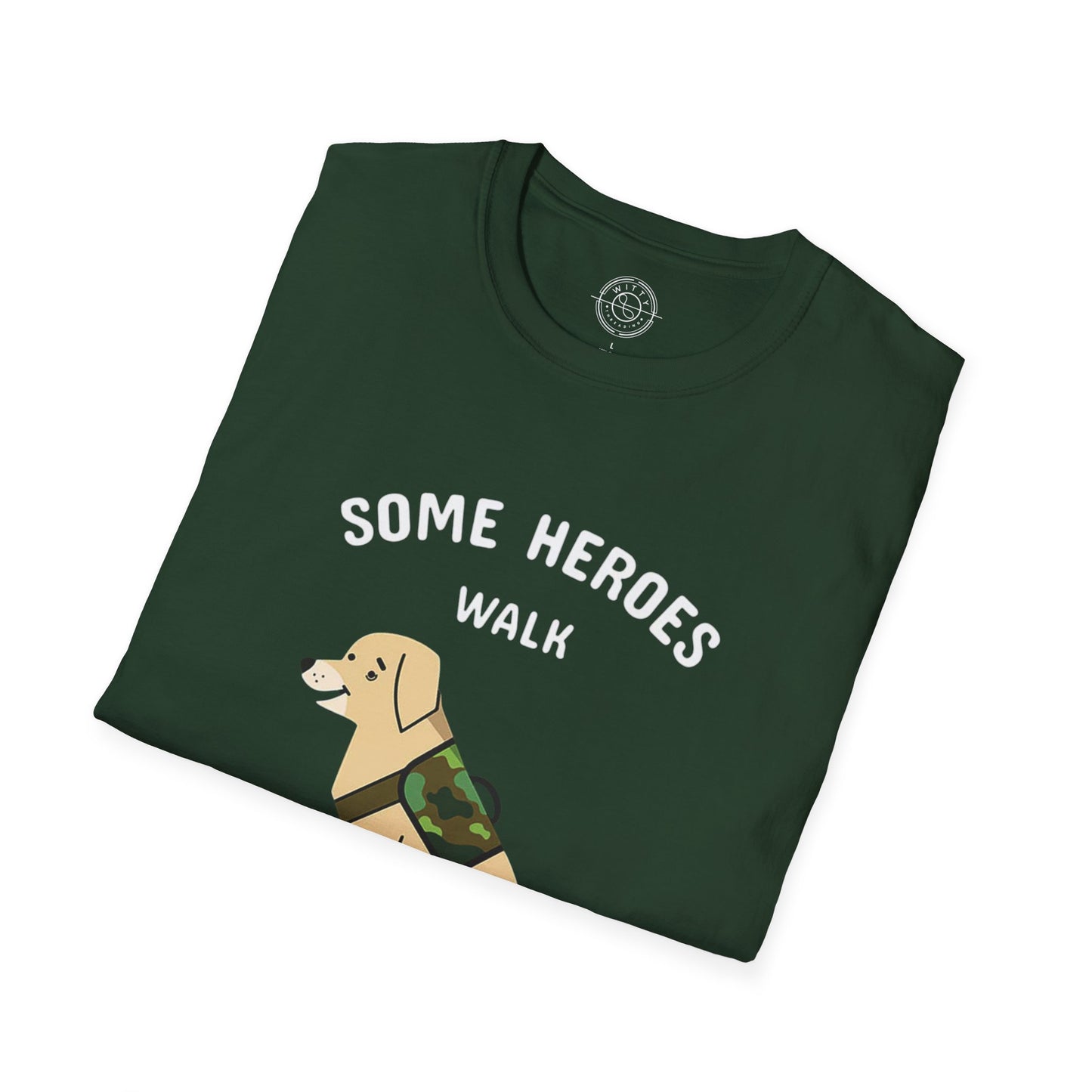 Some heroes walk on 4 legs - T-Shirt