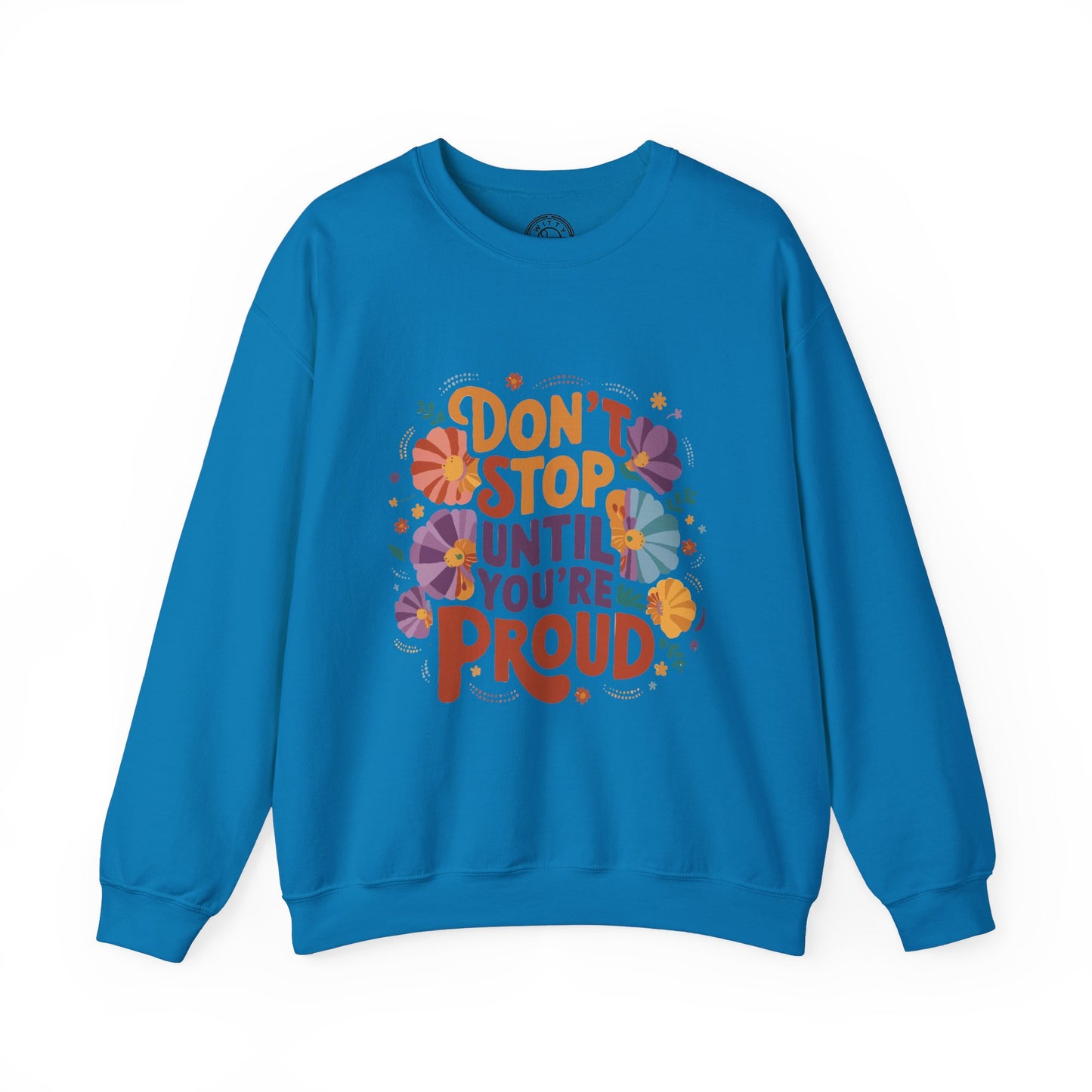 Don't Stop Until You're Proud - Sweatshirt