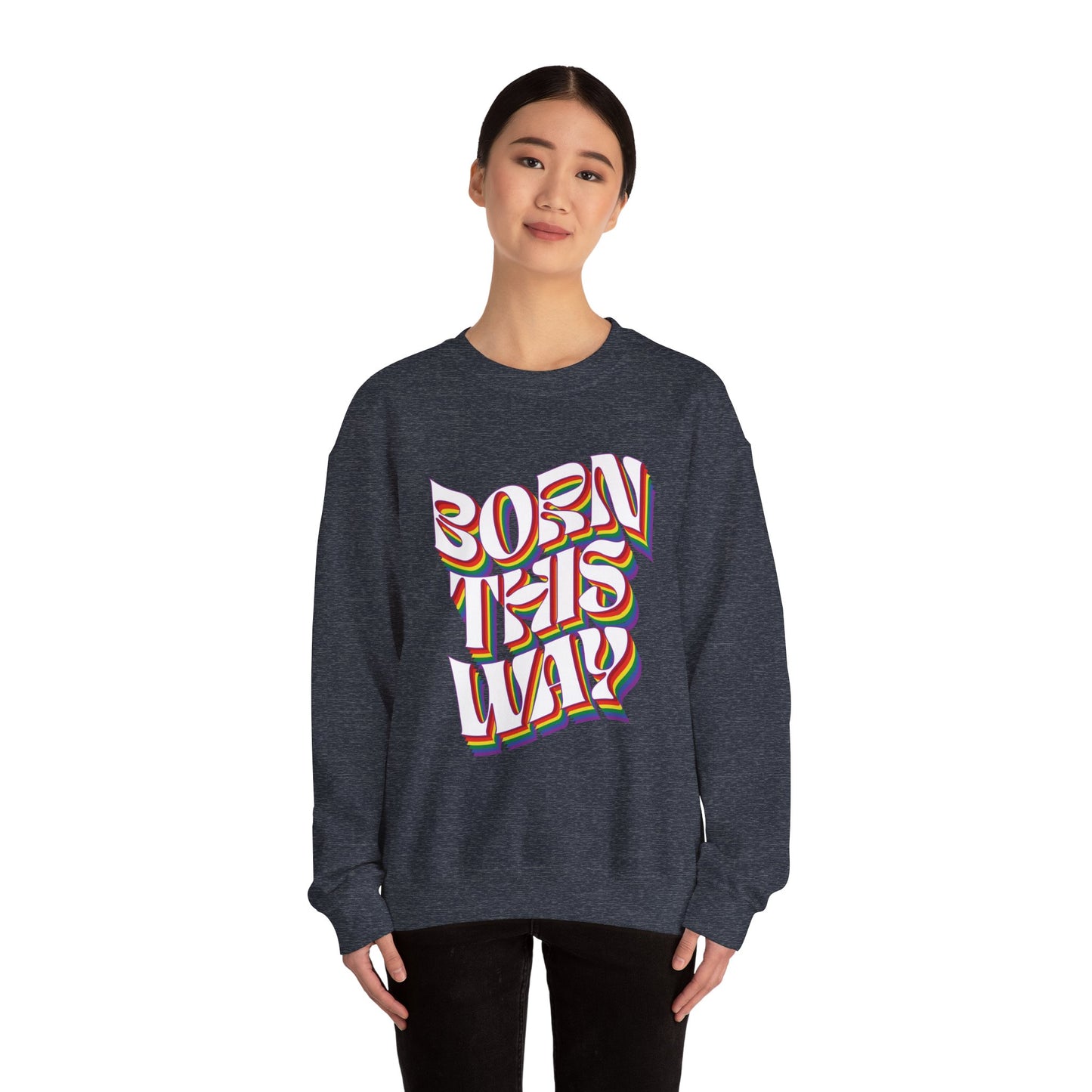 Born This Way - Sweatshirt