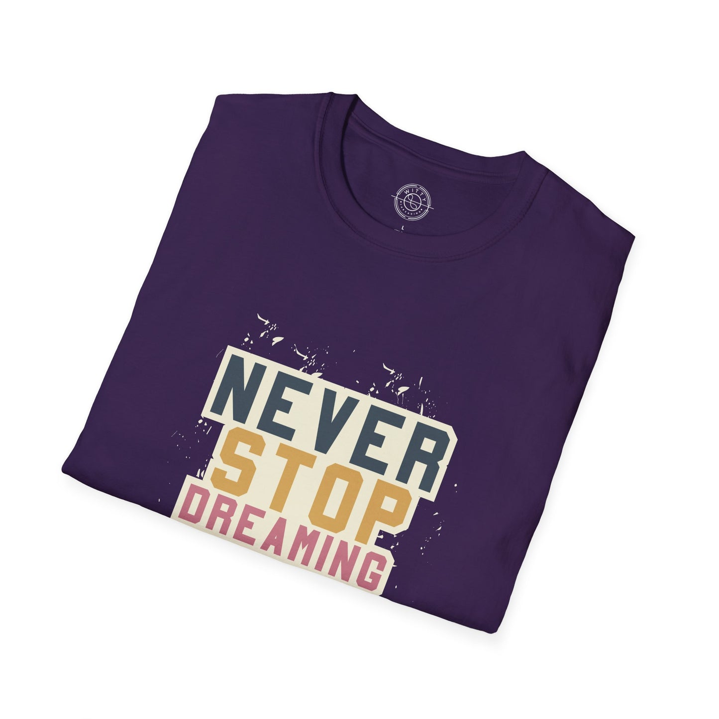 Never Stop Dreaming Big - T-Shirt