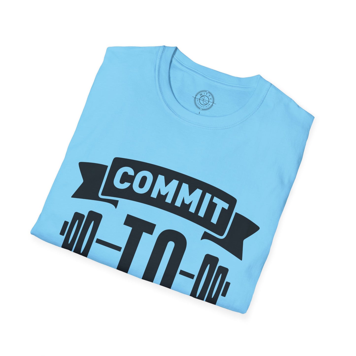 Commit to be FIT - T-Shirt
