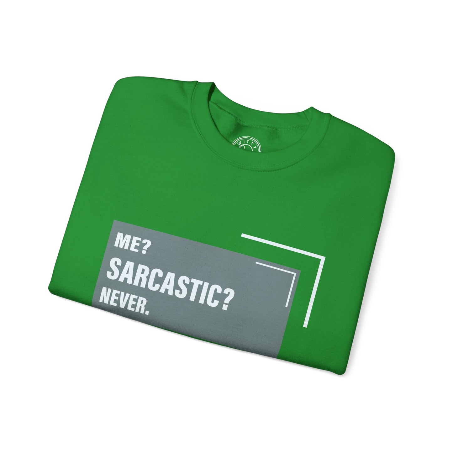 Never Sarcastic - Sweatshirt
