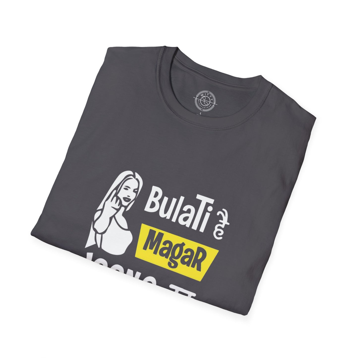 Bulati Hai Magar Jaane Ka Nahi - T-Shirt