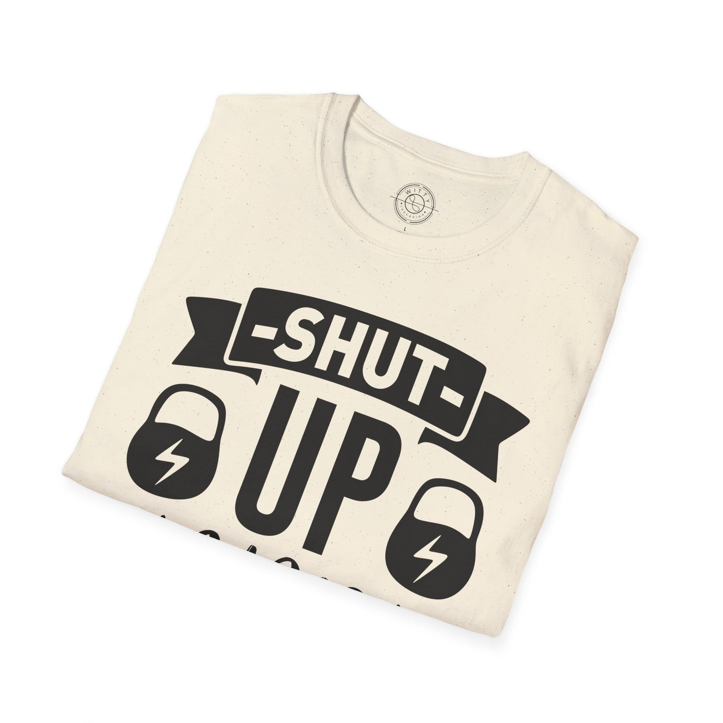Shut Up and SQUAT - T-Shirt