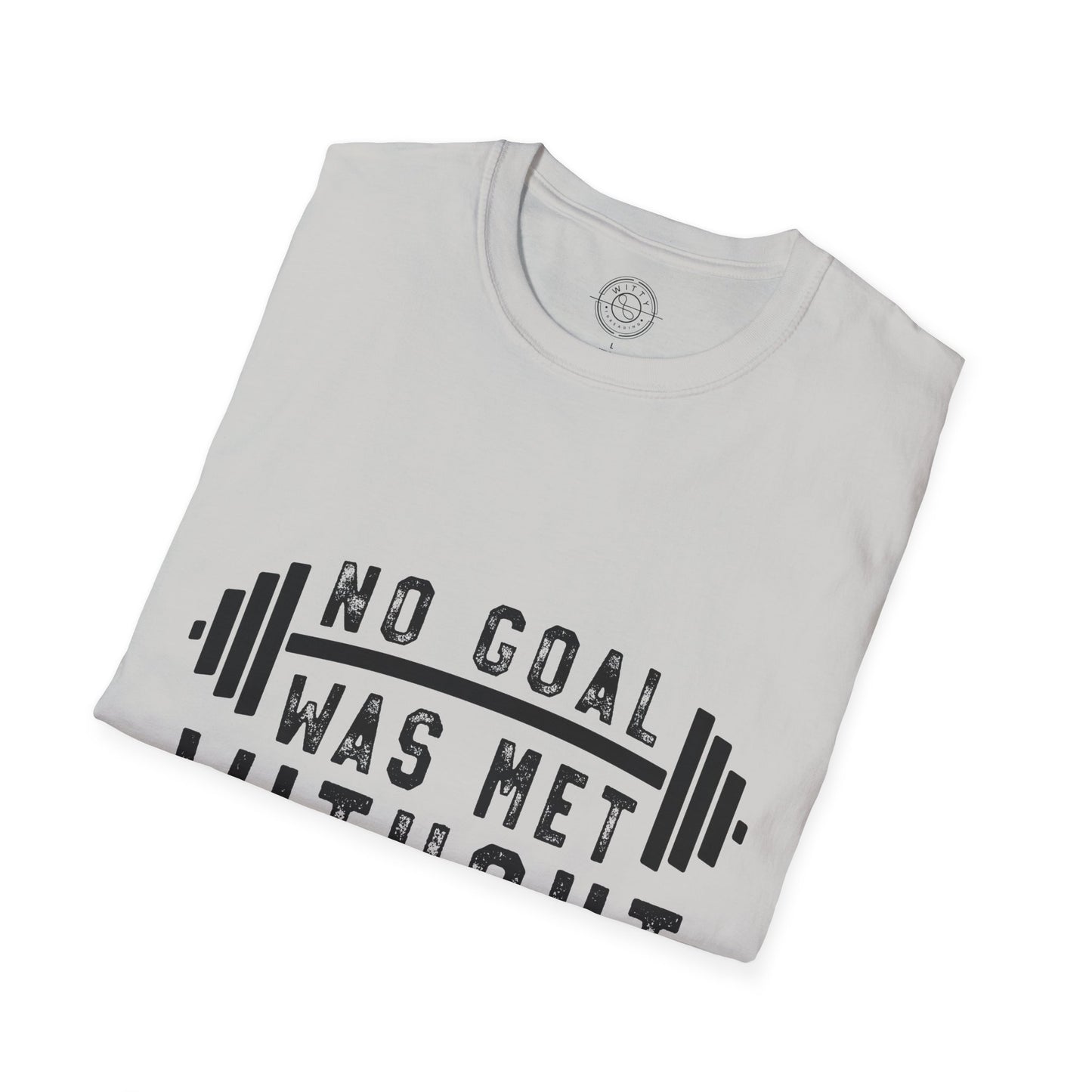 No Goal Was Met Without a Little Sweat - T-Shirt
