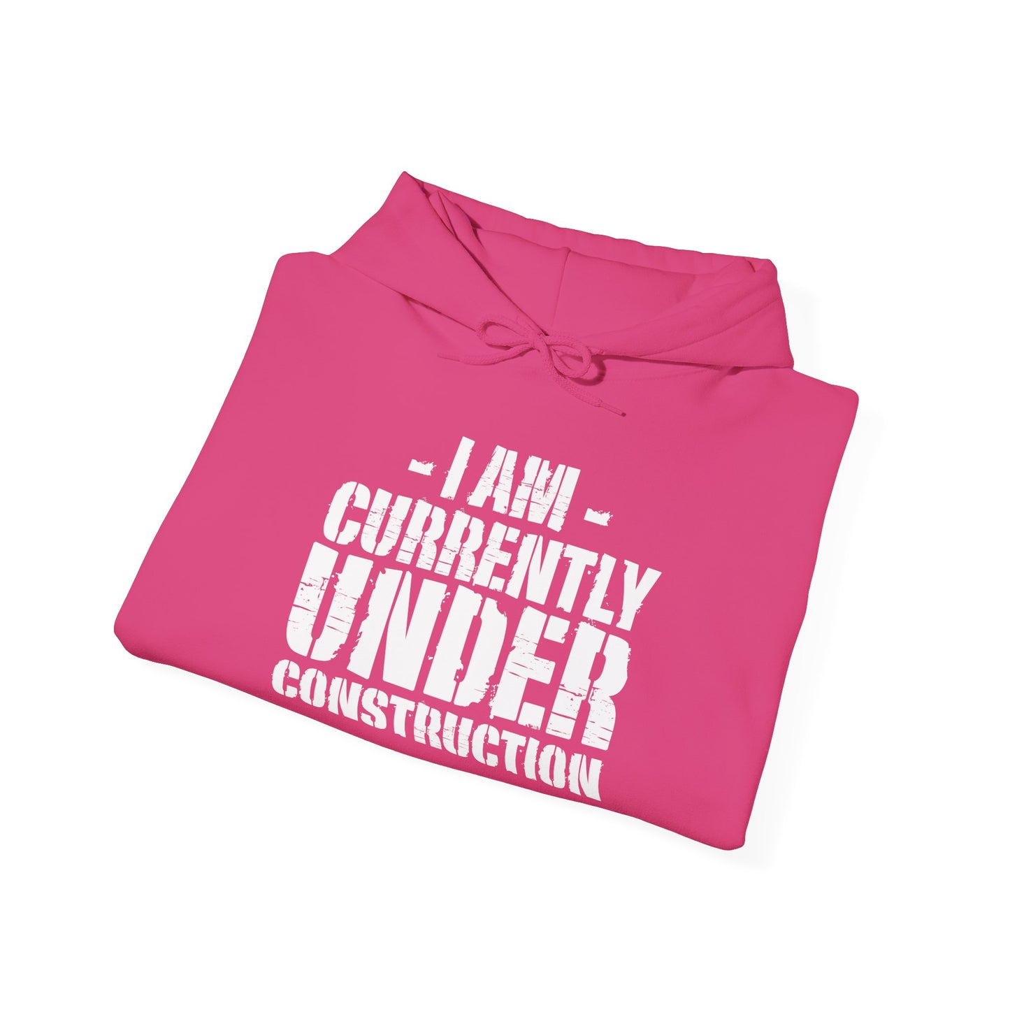 I'm Currently Under Construction - Hoodie