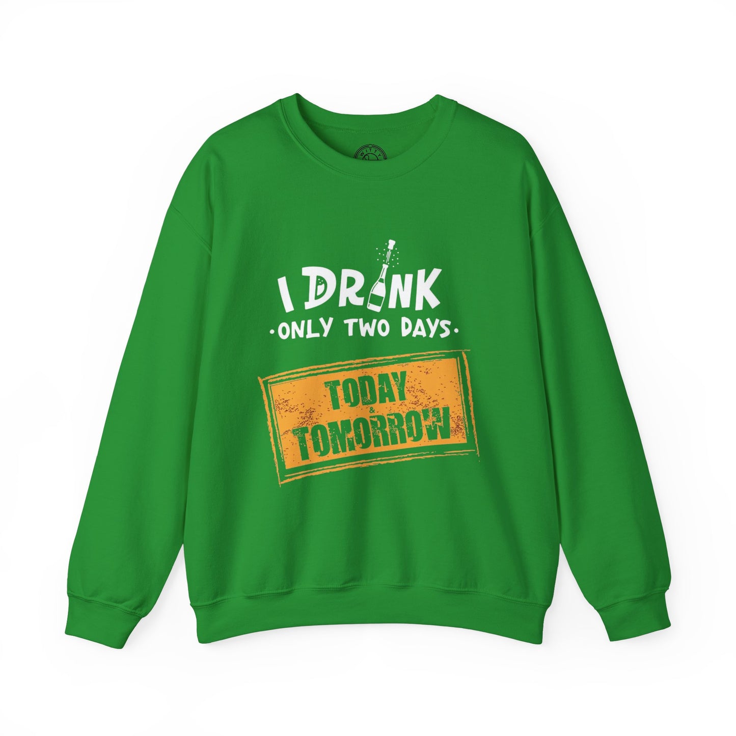 I Drink Only Two Days - Sweatshirt