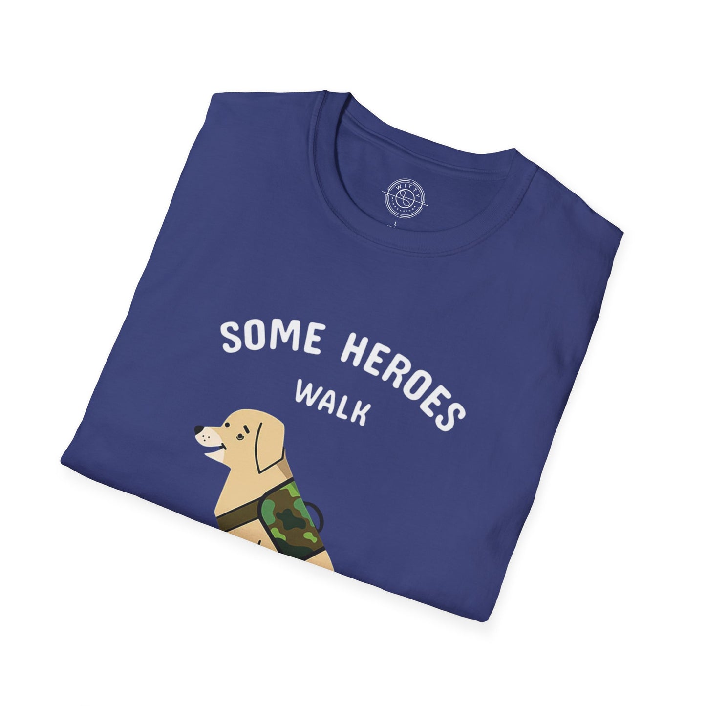 Some heroes walk on 4 legs - T-Shirt