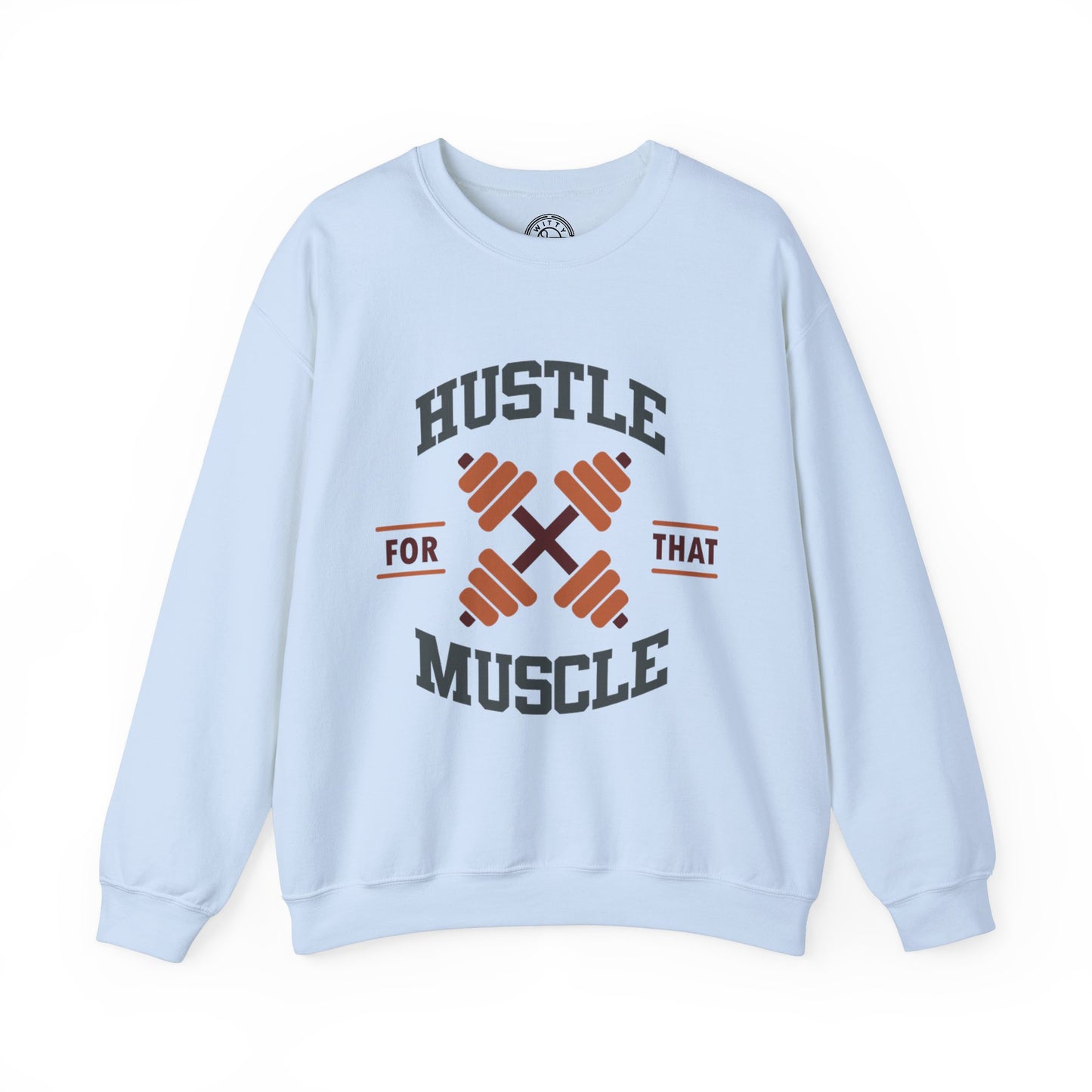 Hustle For That Muscle - Sweatshirt