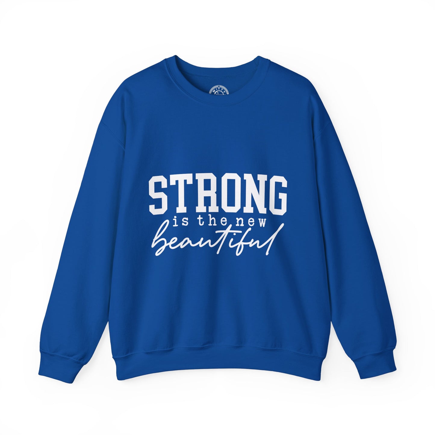 Strong is the new BEAUTIFUL - Sweatshirt