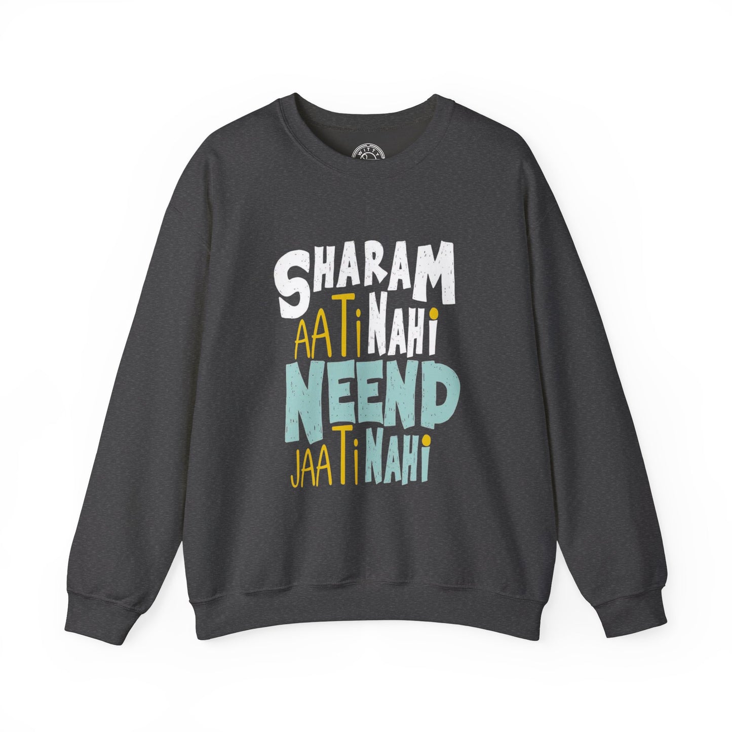 Sharam Ati Nahi Neend Jati Nahi - Sweatshirt
