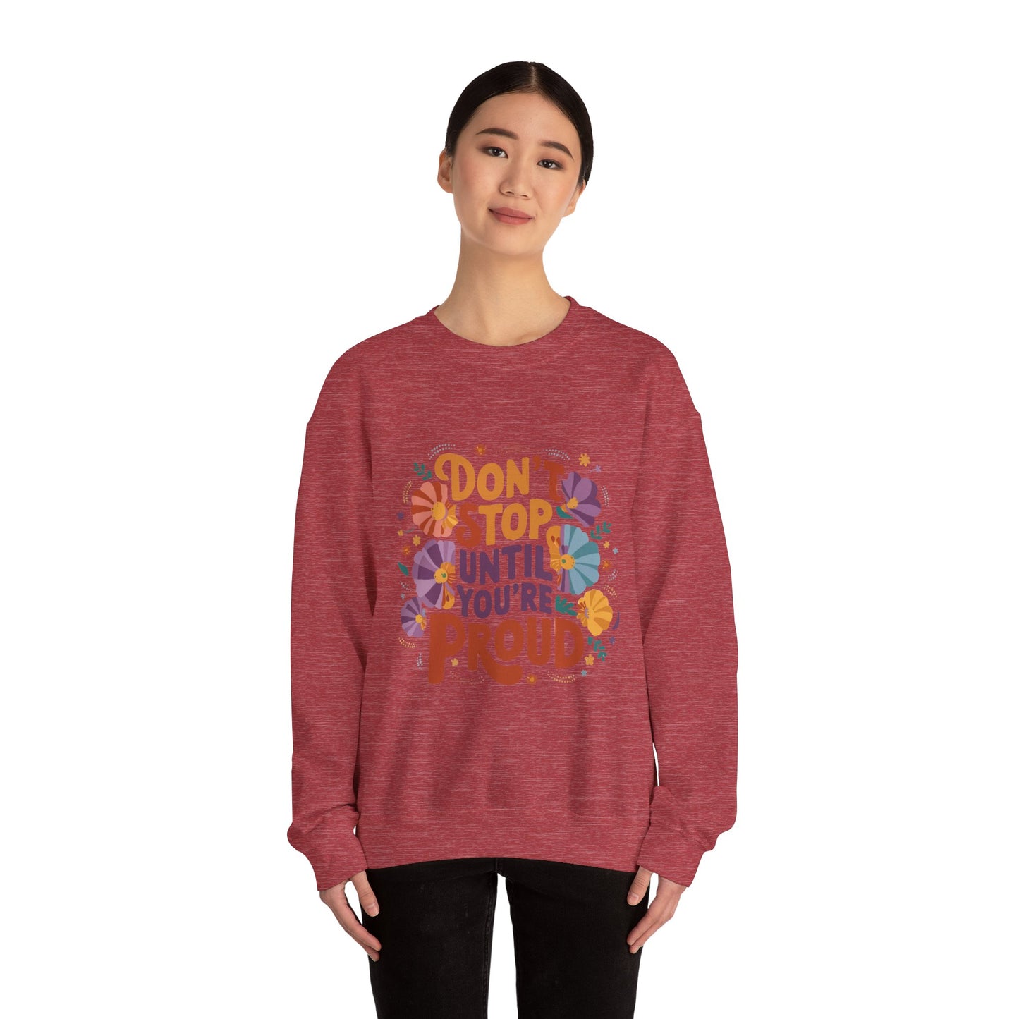 Don't Stop Until You're Proud - Sweatshirt