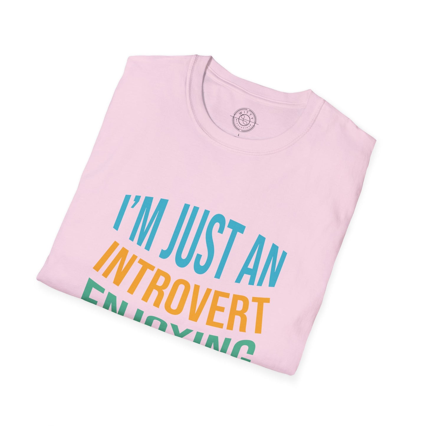 I'm Just an Introvert Enjoying my Lonliness - T-Shirt