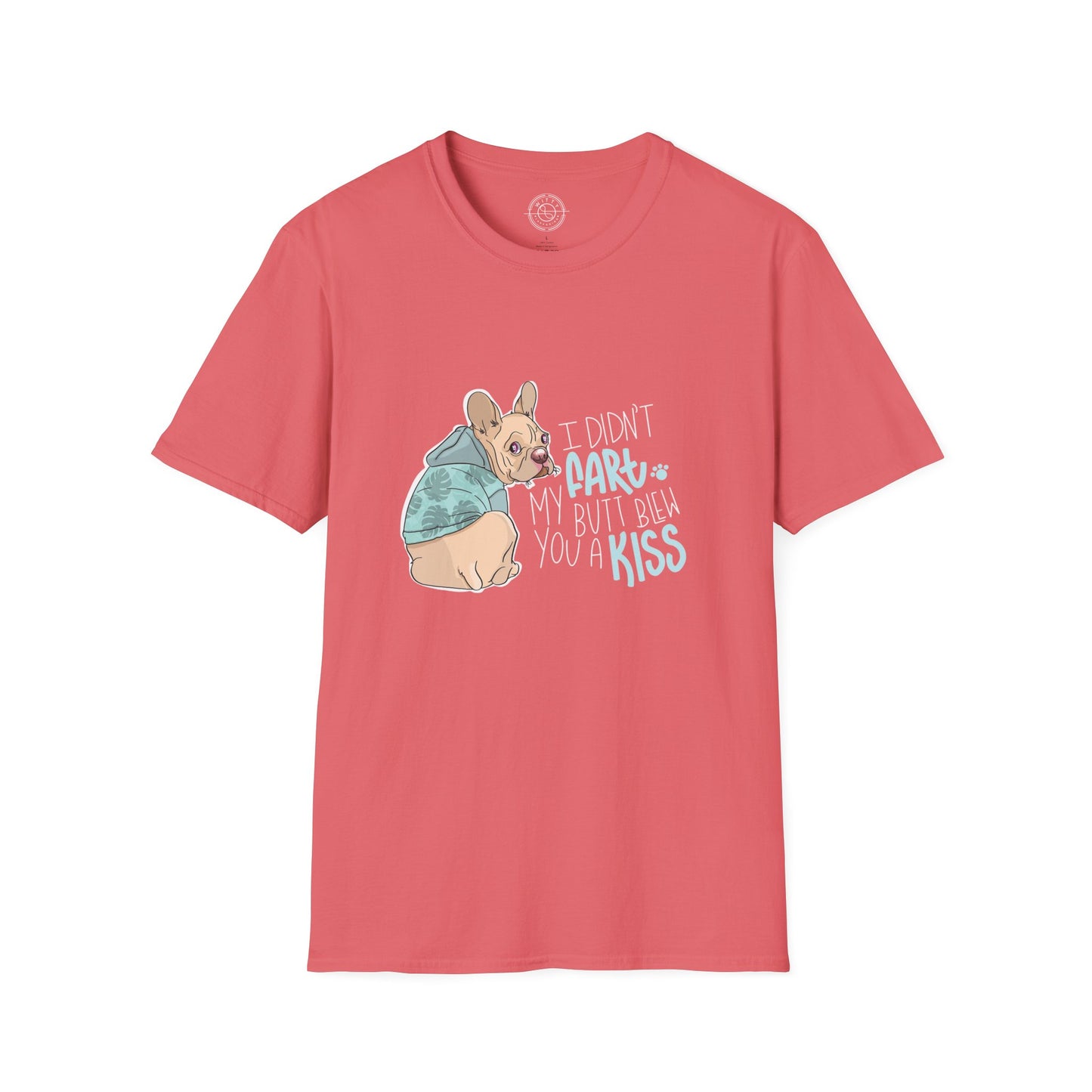 I didn't FART I blew you a KISS - T-Shirt