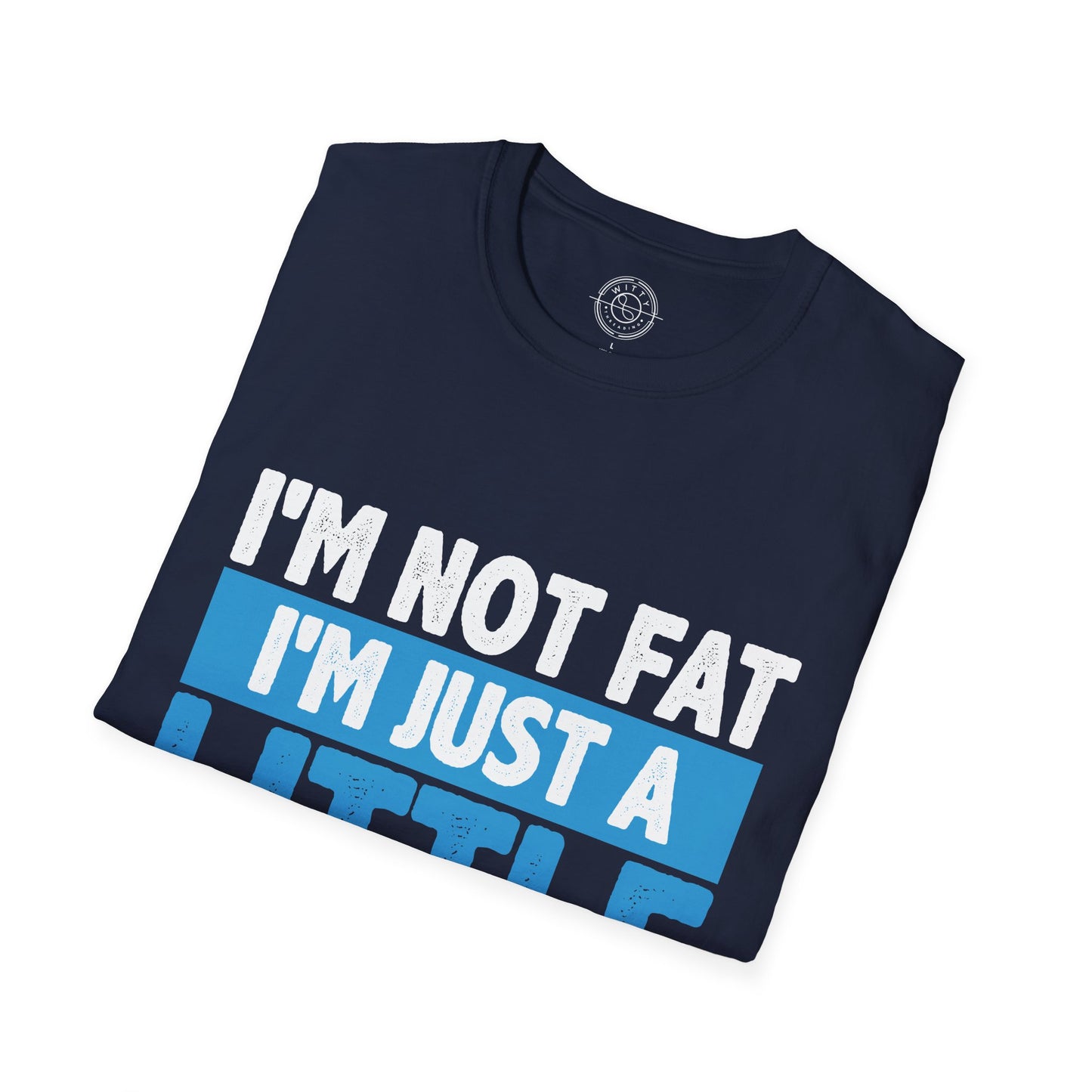 I'm Not Fat - T-Shirt