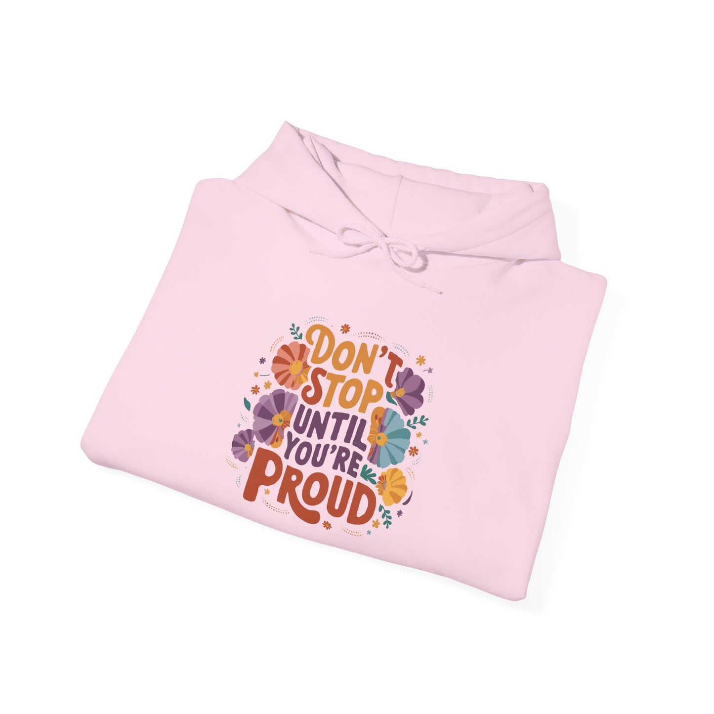 Don't Stop Until You're Proud - Hoodie