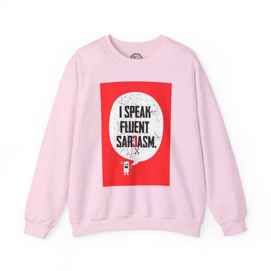 I Speak Fluent Sarcasm - Sweatshirt