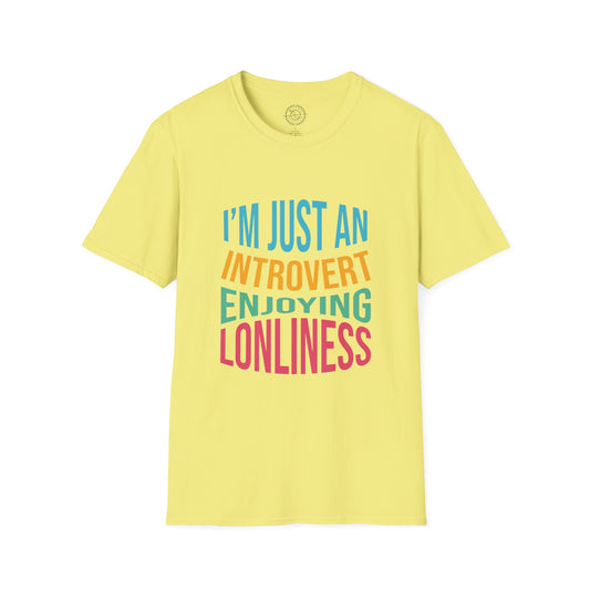 I'm Just an Introvert Enjoying my Lonliness - T-Shirt