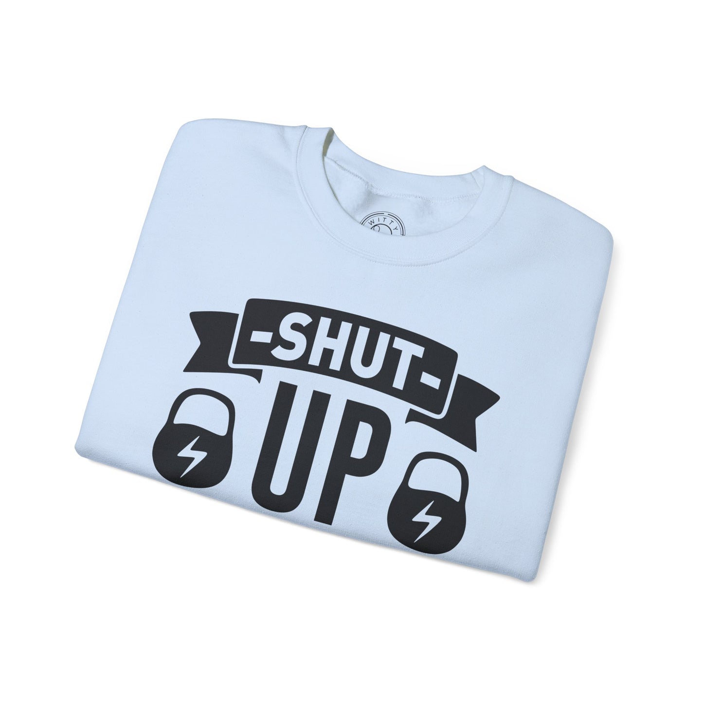 Shut Up and SQUAT - Sweatshirt