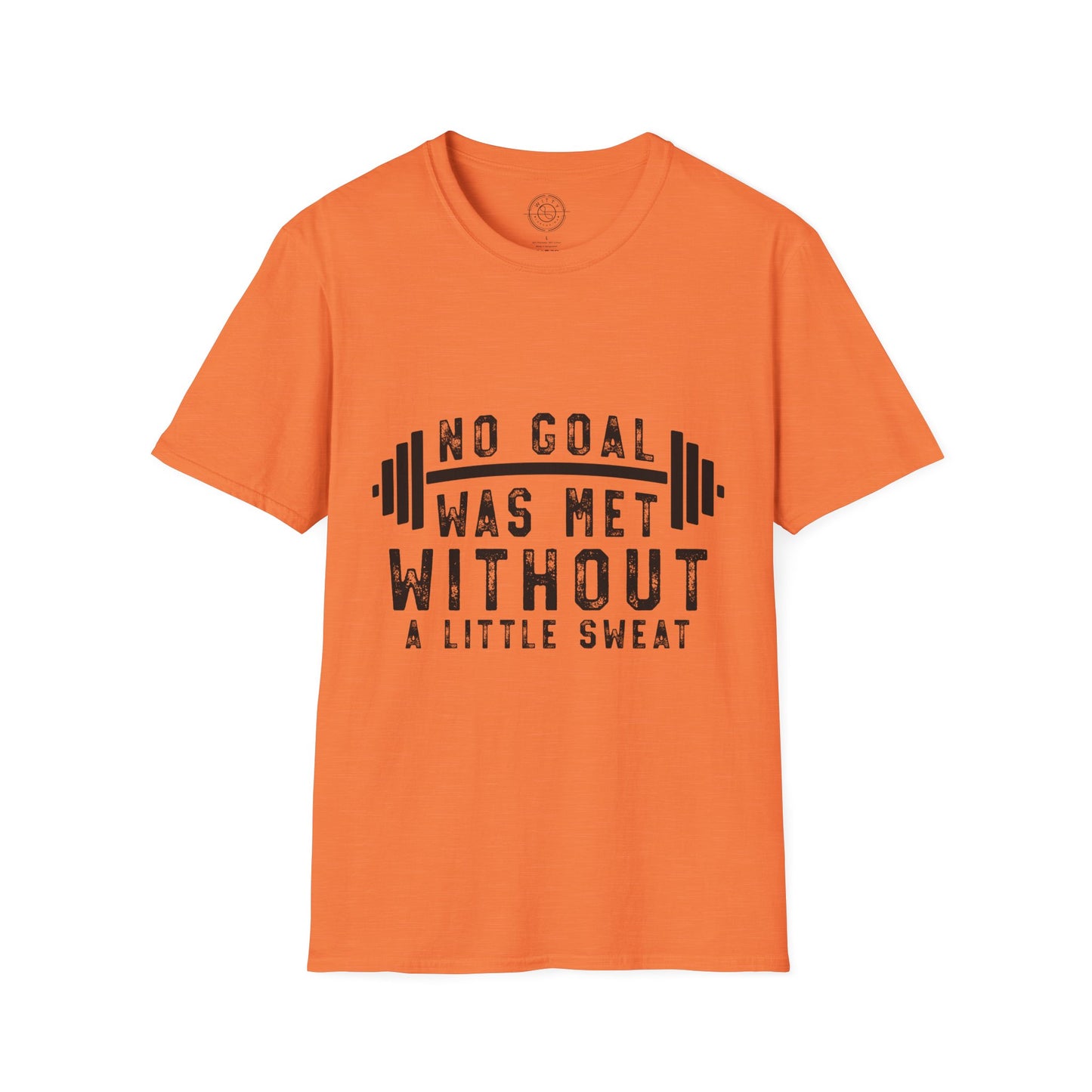 No Goal Was Met Without a Little Sweat - T-Shirt