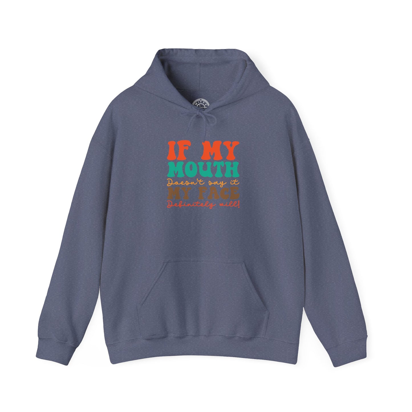 My Face Will Say It - Hoodie