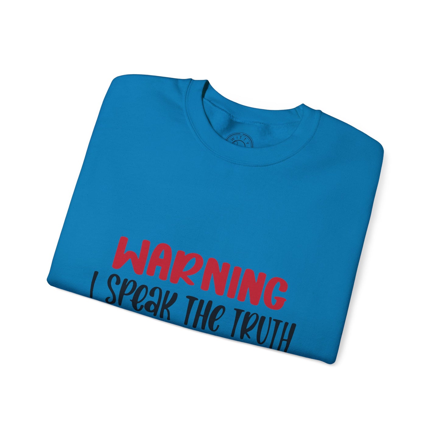 Warning! I Speak the truth - Sweatshirt