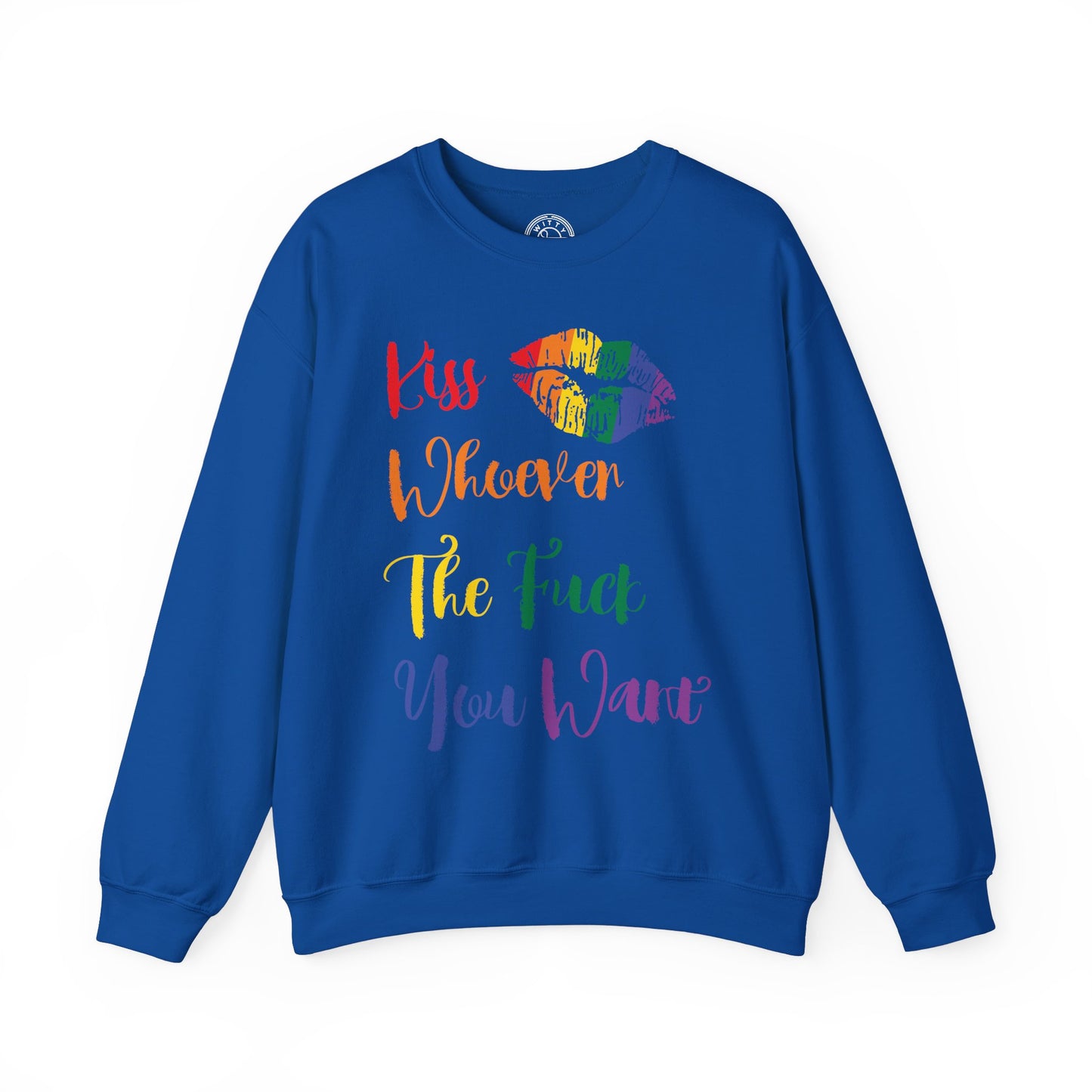 Kiss Whoever You Want - Sweatshirt
