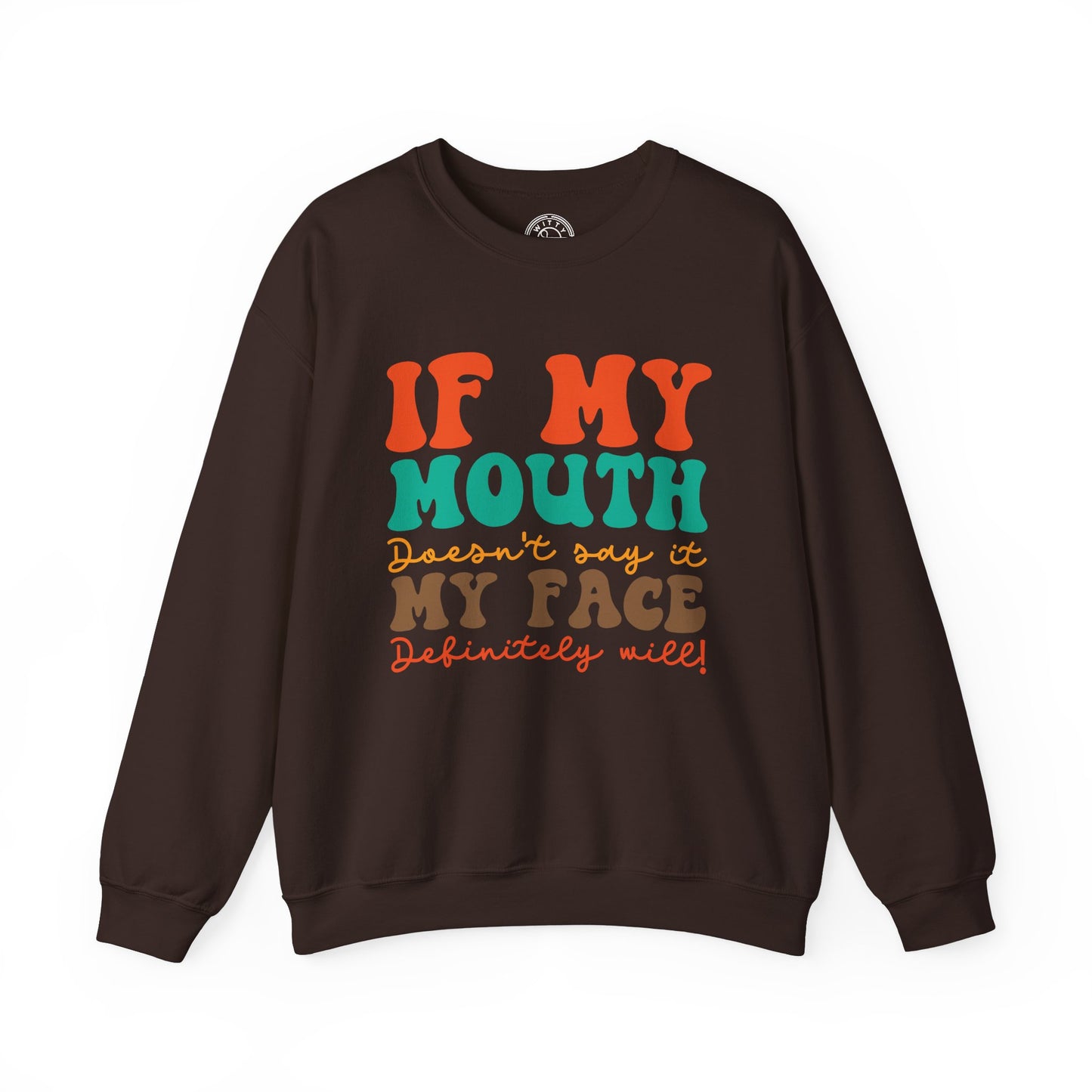 My Face Will Say It - Sweatshirt