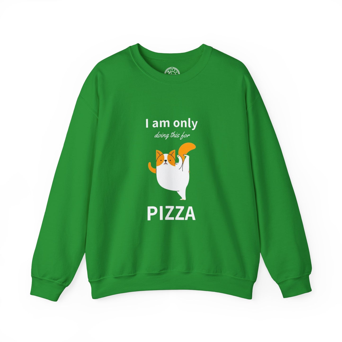 I'm only doing this for a PIZZA - Sweatshirt