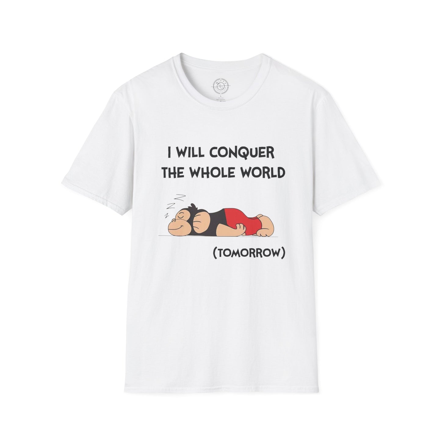 I'll Conquer The Whole World Tomorrow - T-Shirt