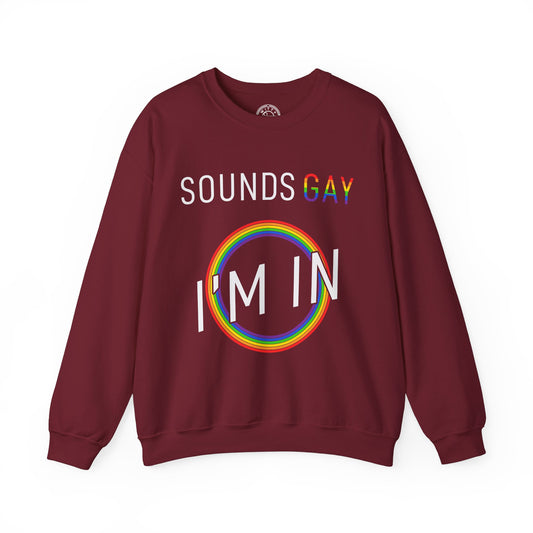 Sounds GAY I'm In - Sweatshirt
