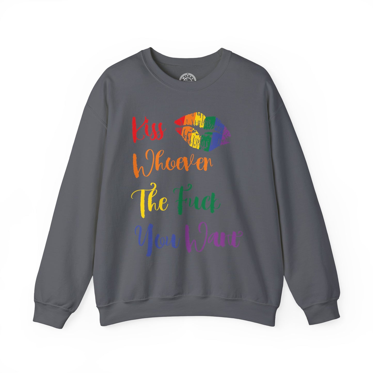 Kiss Whoever You Want - Sweatshirt