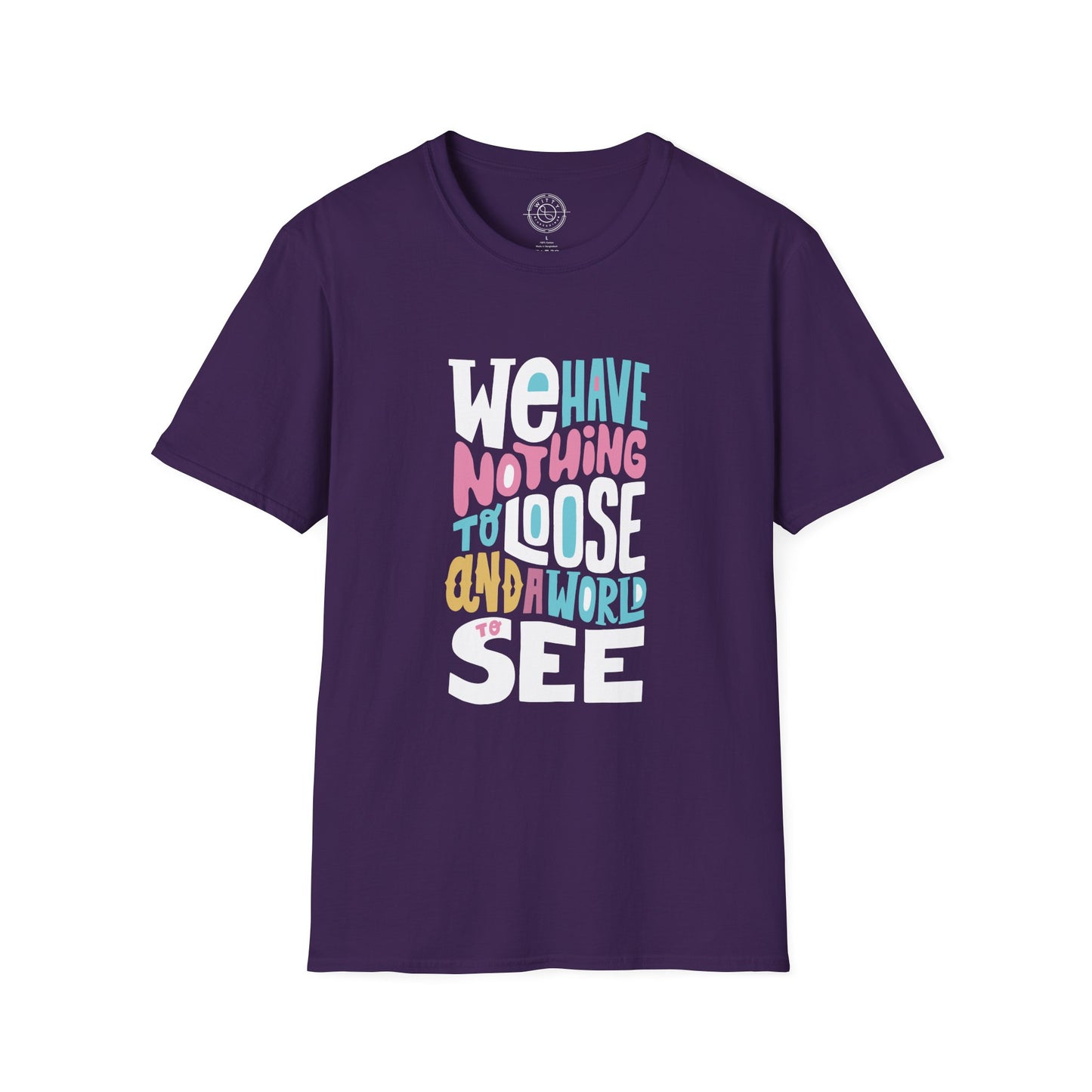 We Have Nothing to Loose - T-Shirt