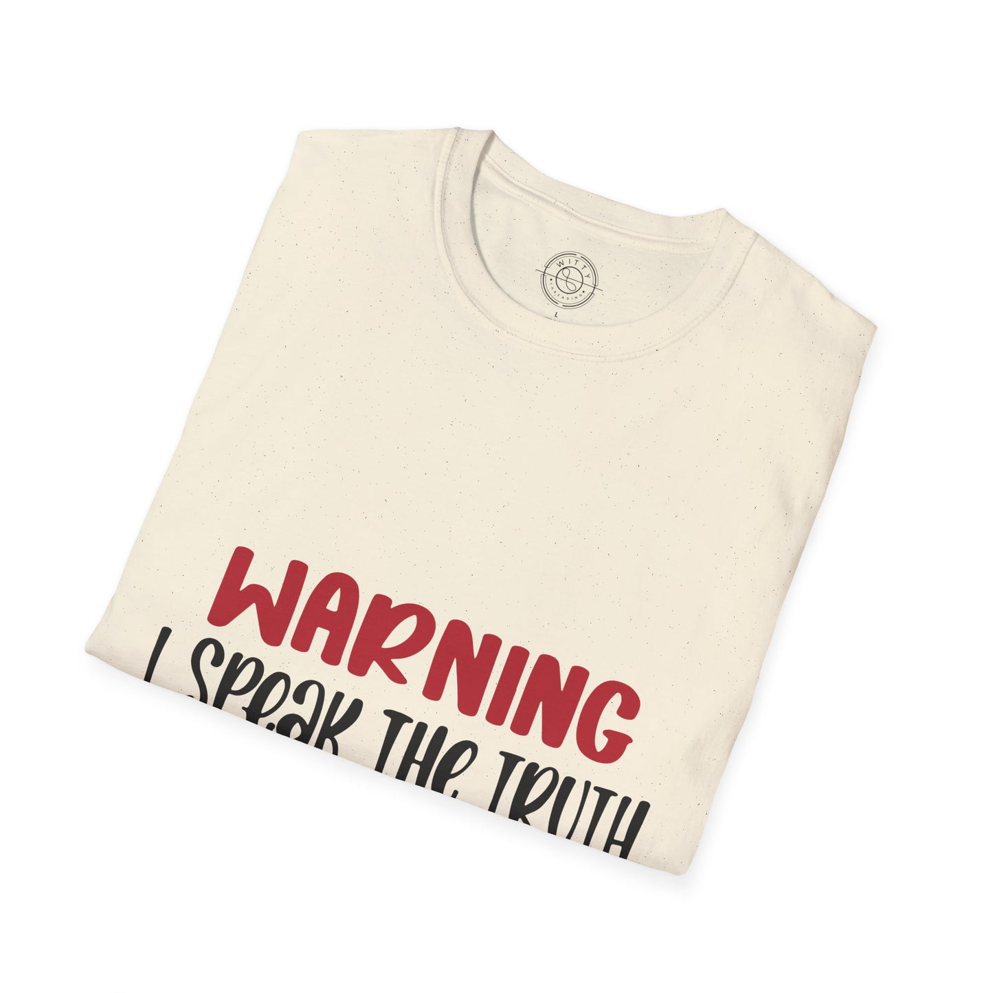 Warning! I Speak the truth - T-Shirt