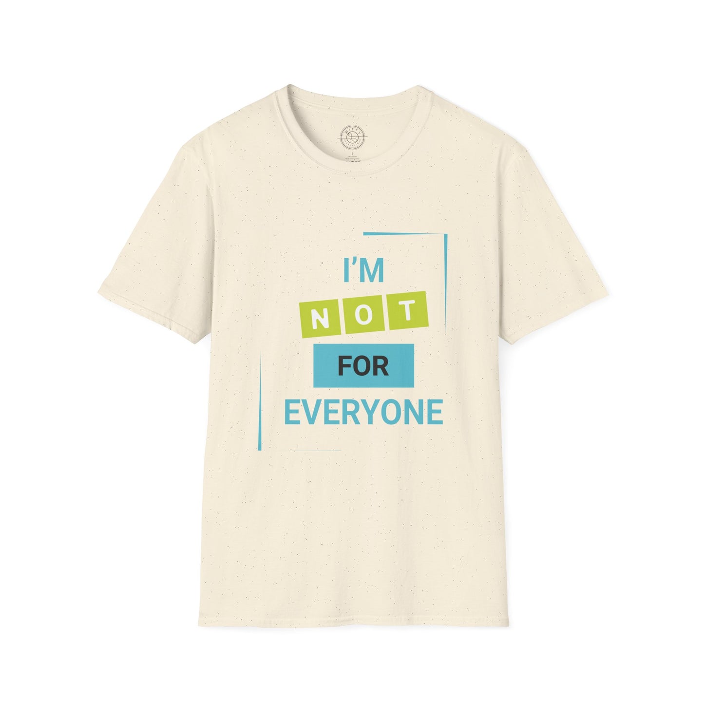 I'm Not for Everyone - T-Shirt