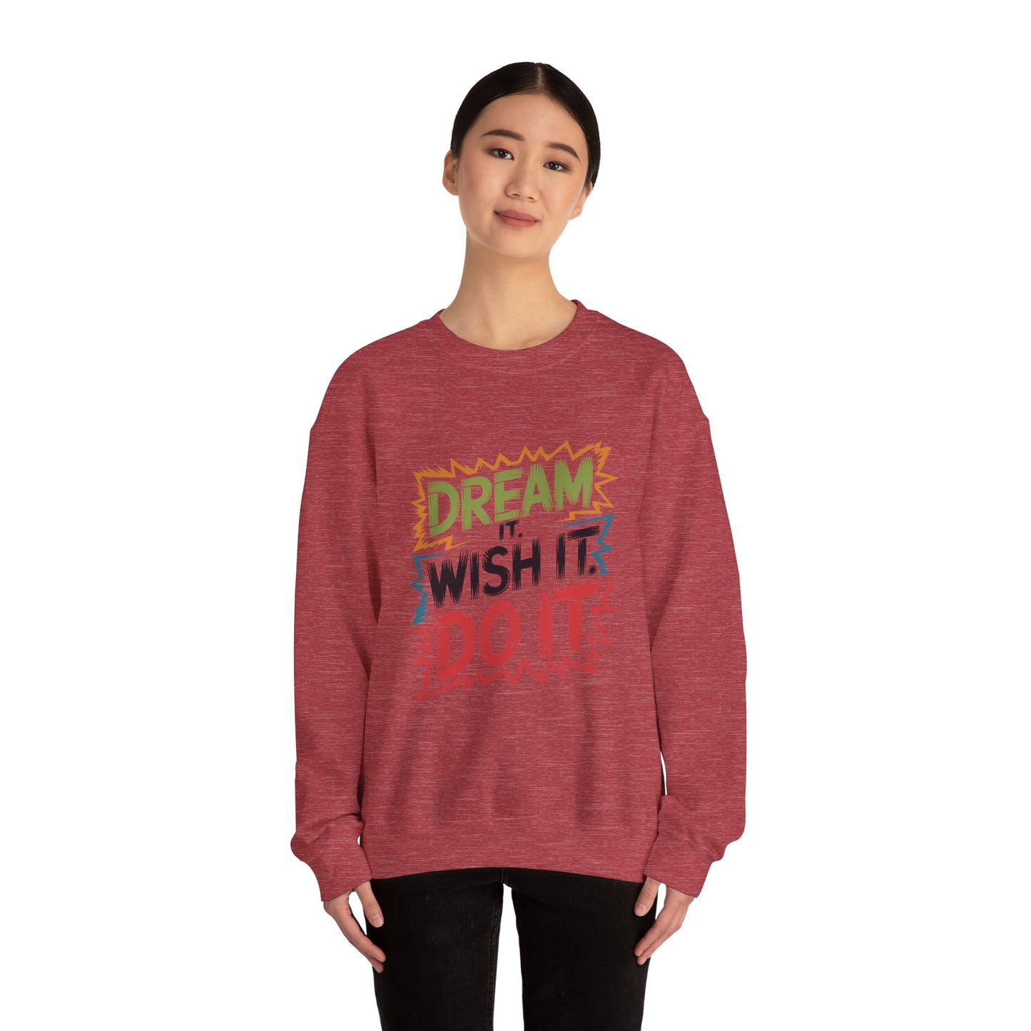 Dream it Wish it Do it - Sweatshirt