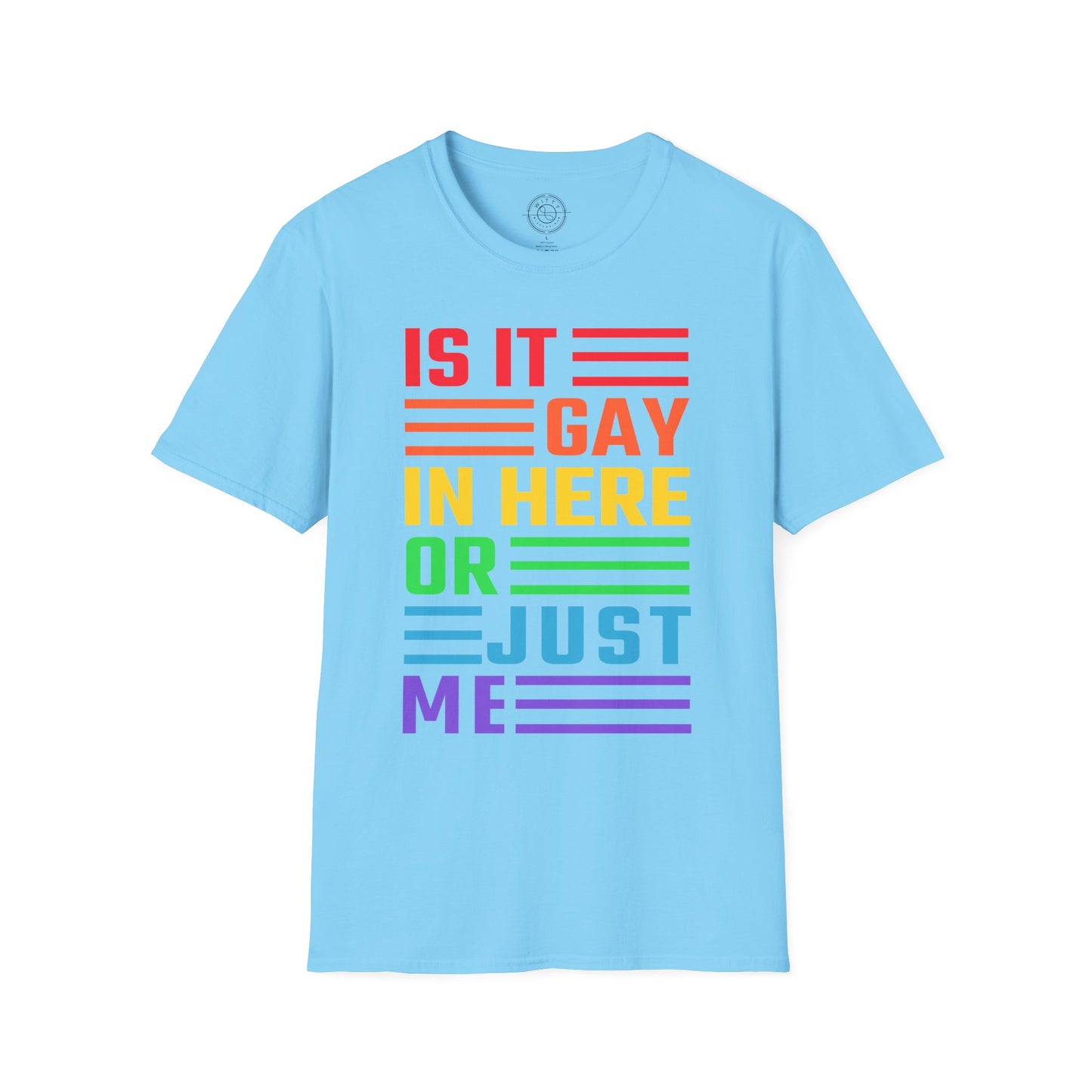 Is it Gay in here or just me - T-Shirt
