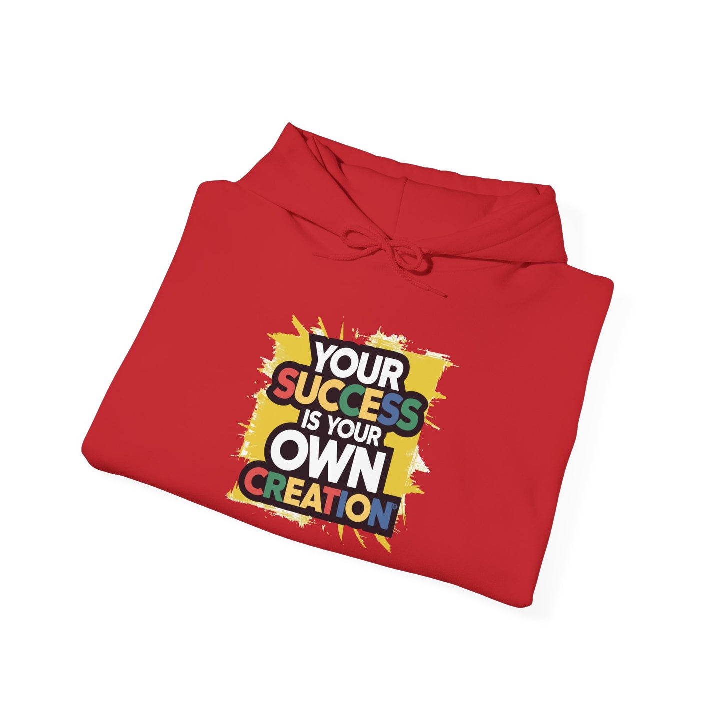Your Success is Your Own Creation - Hoodie