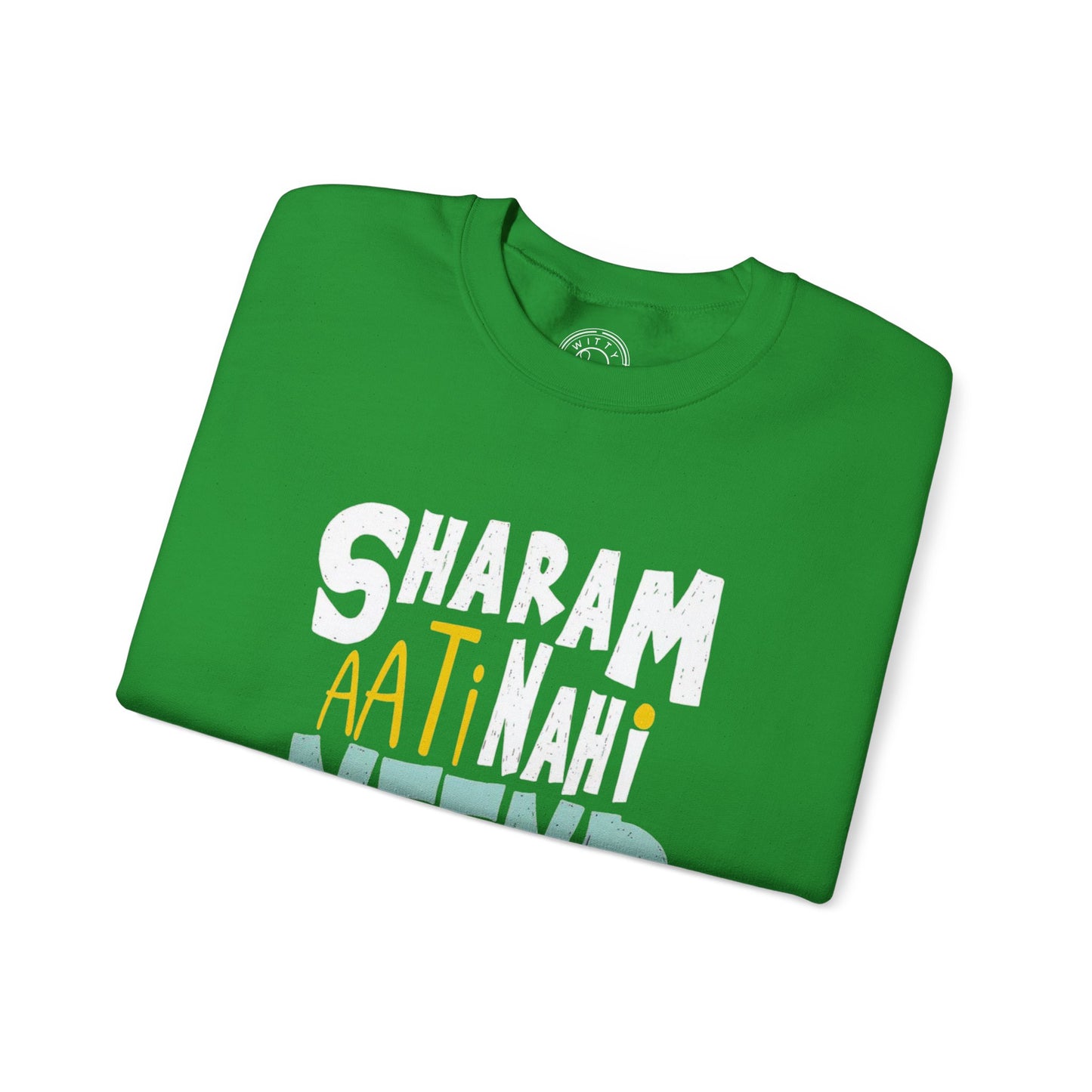 Sharam Ati Nahi Neend Jati Nahi - Sweatshirt
