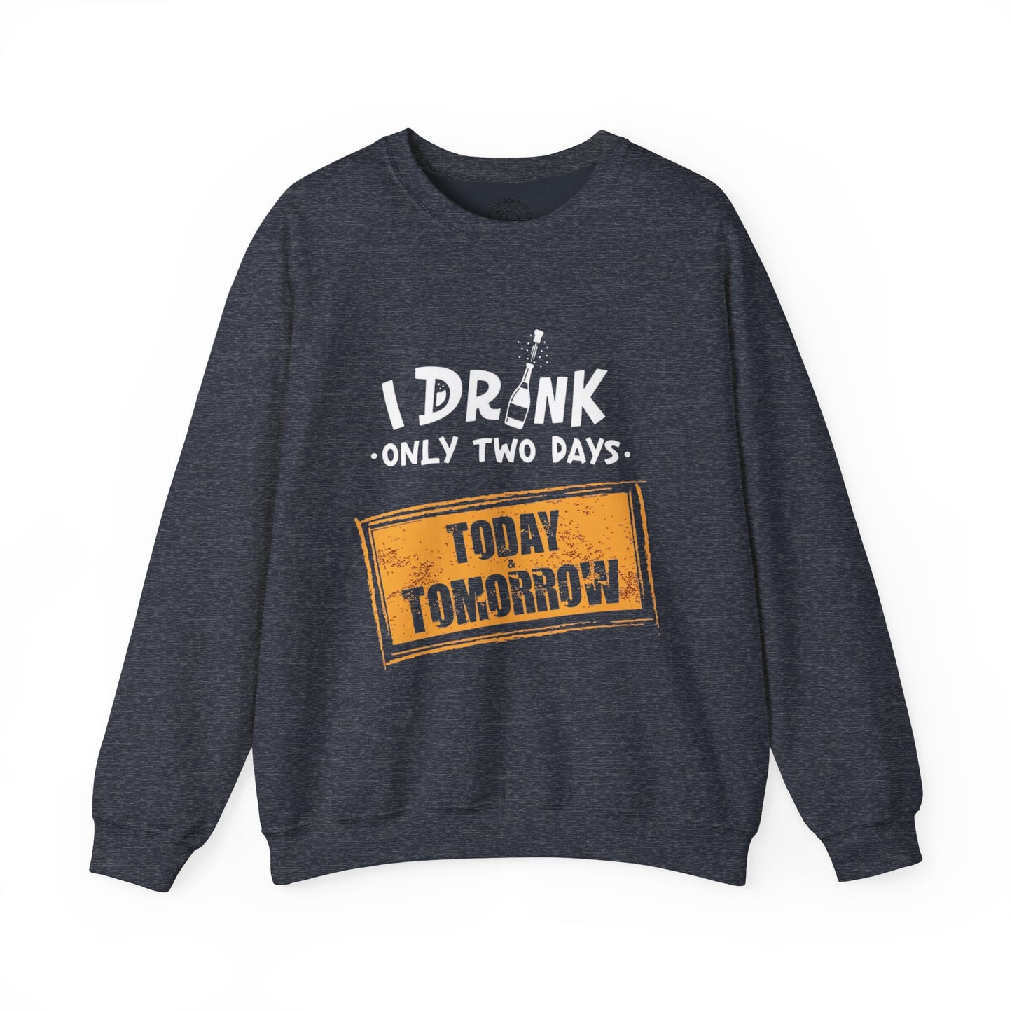 I Drink Only Two Days - Sweatshirt