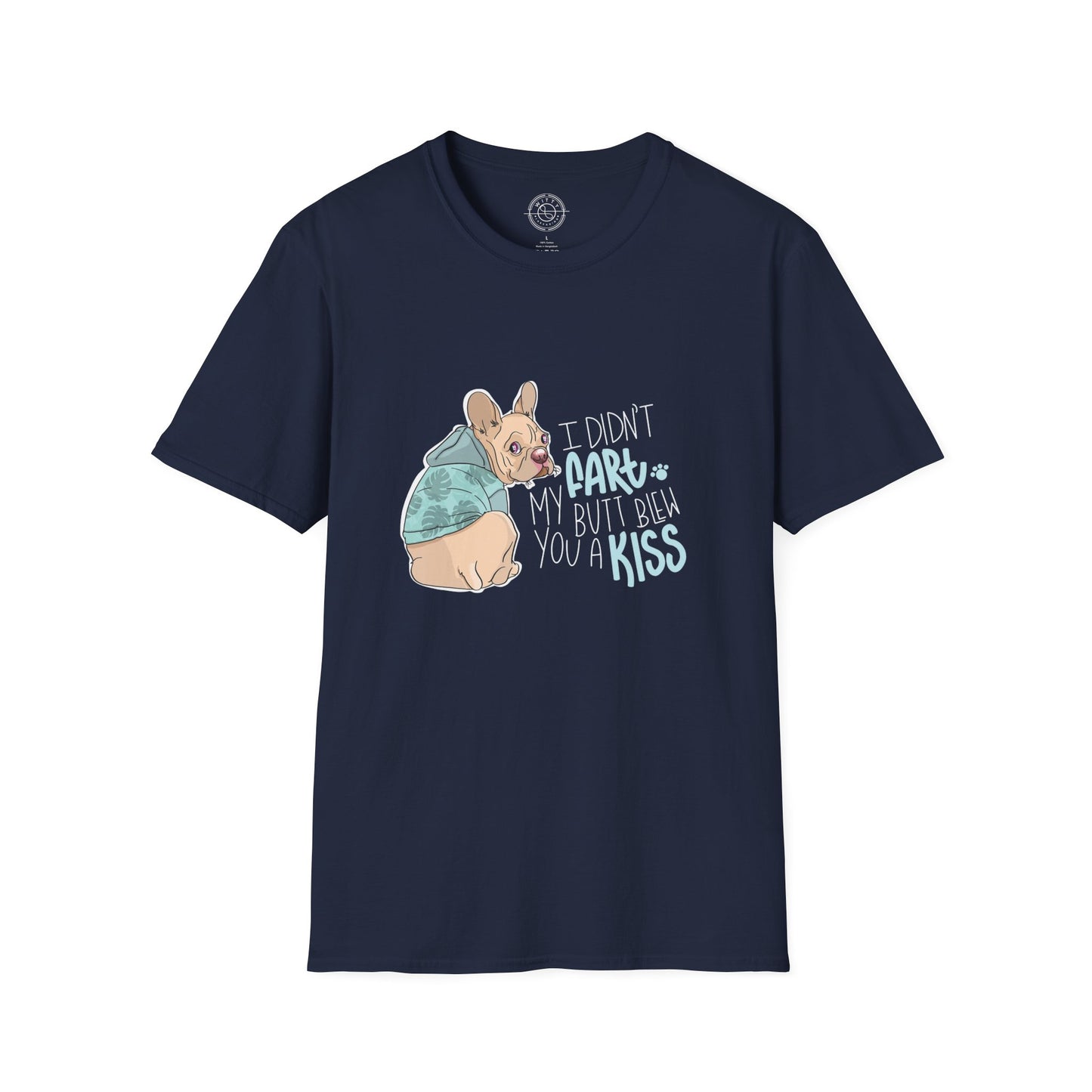 I didn't FART I blew you a KISS - T-Shirt