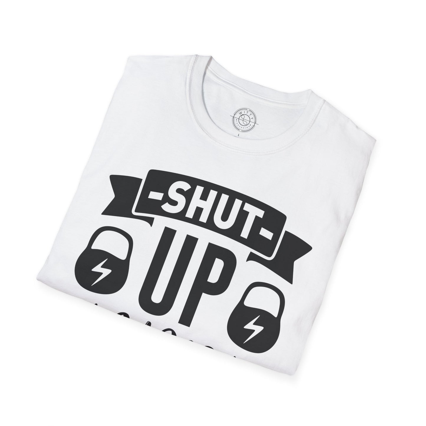 Shut Up and SQUAT - T-Shirt